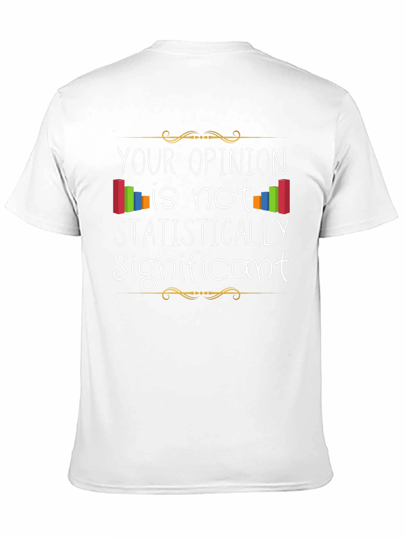 Statistically Significant Opinion T-Shirt