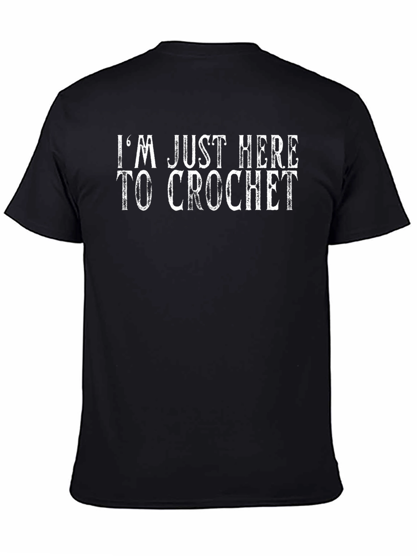 Im Just Here To Crochet T-Shirt