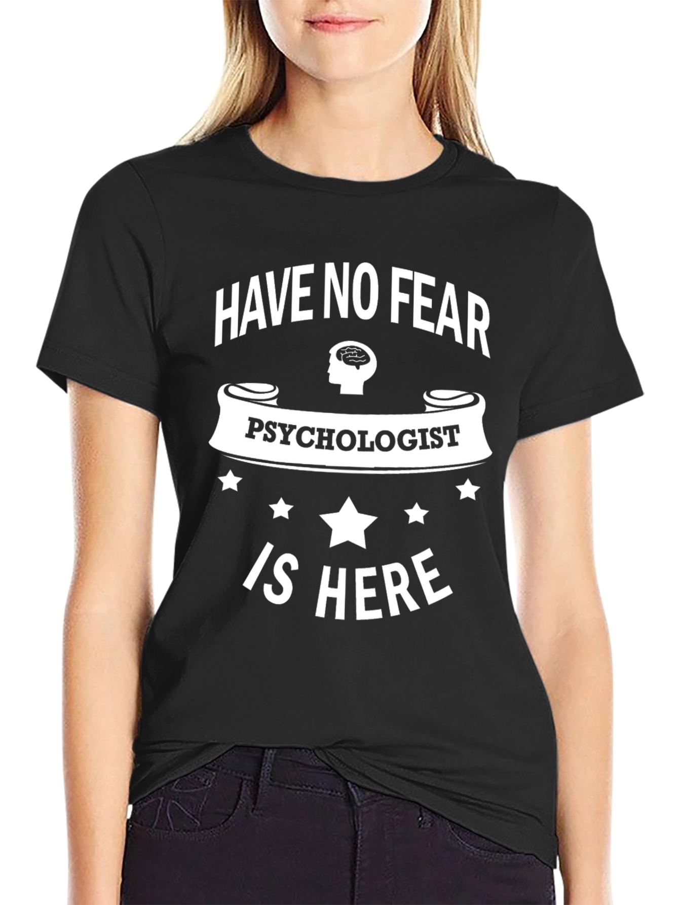 Psychologist T-Shirt - Have No Fear!
