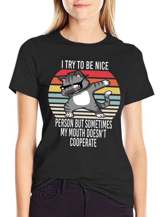 Funny Cat T-Shirt - I Try To Be Nice