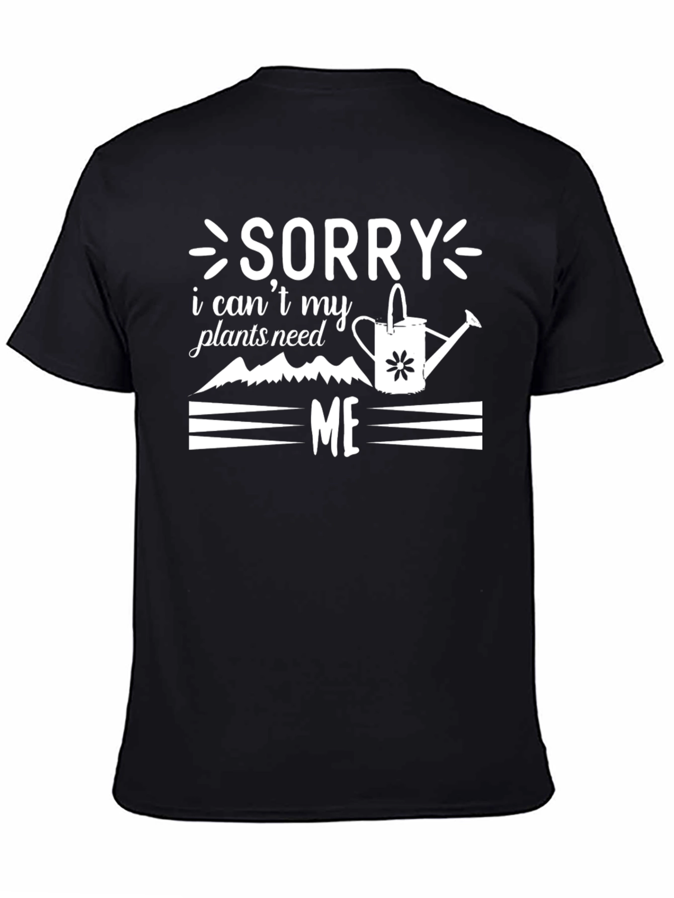 Sorry Plants Need Me Graphic Tee