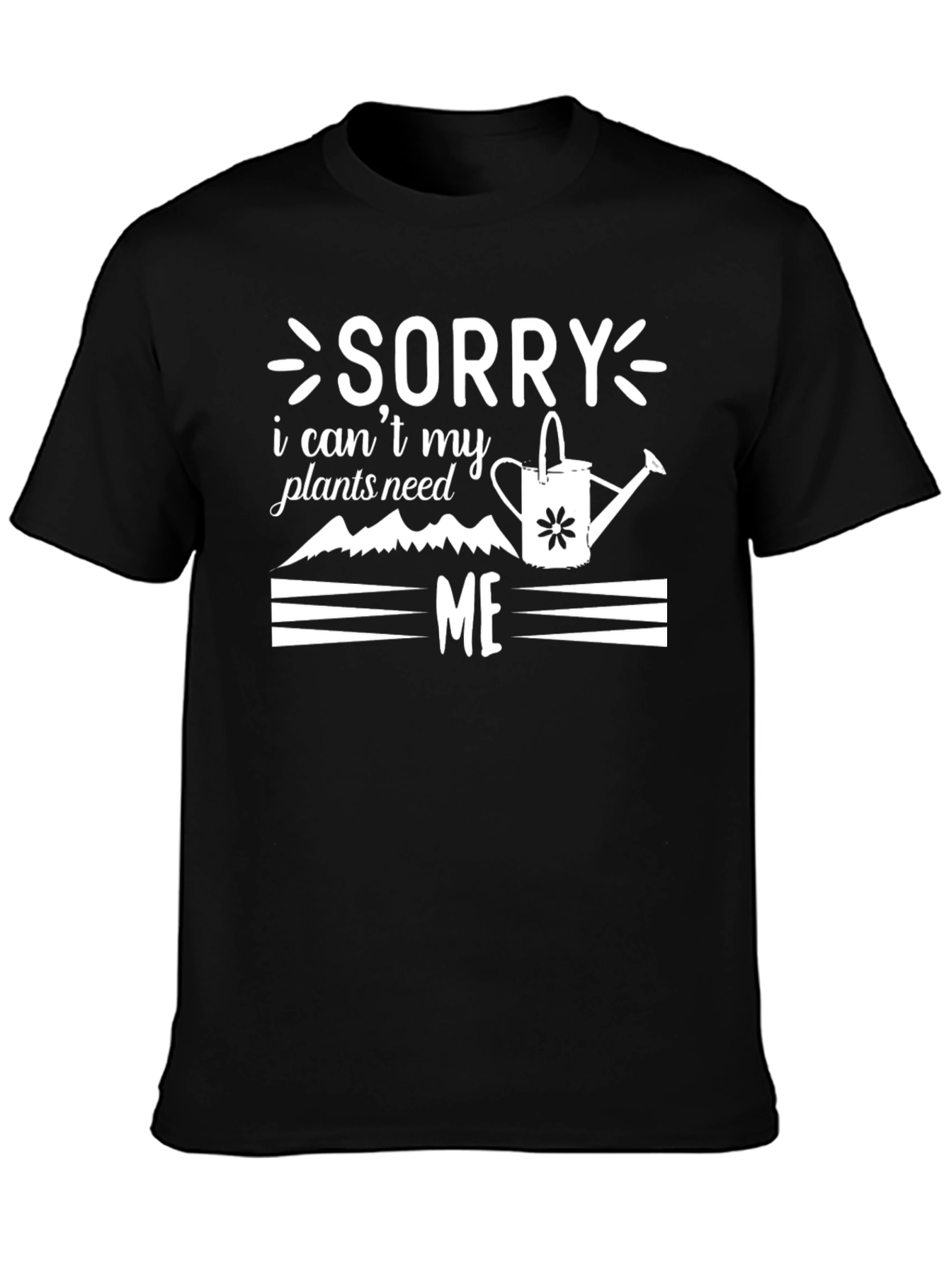 Sorry Plants Need Me Graphic Tee