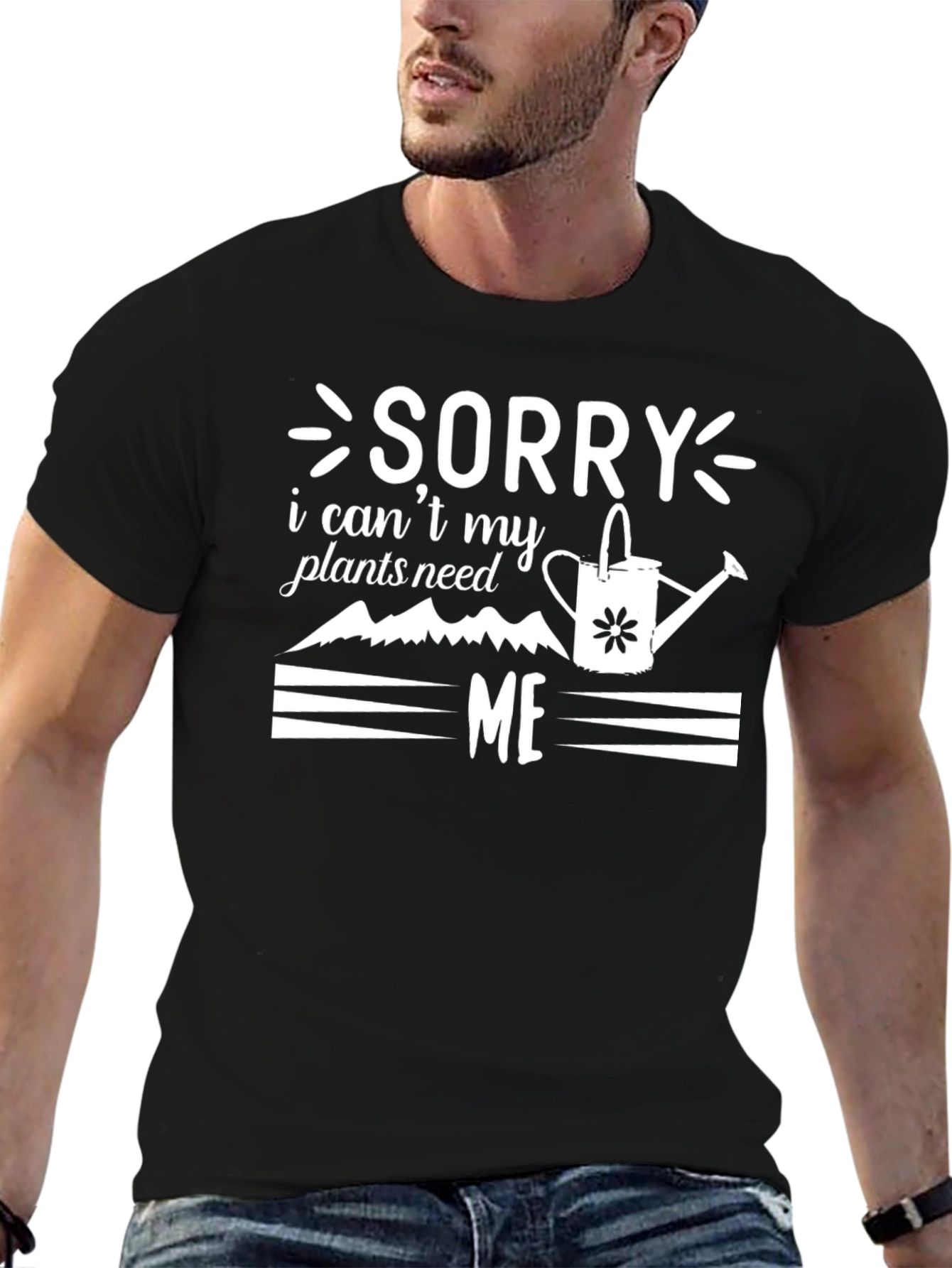 Sorry Plants Need Me Graphic Tee