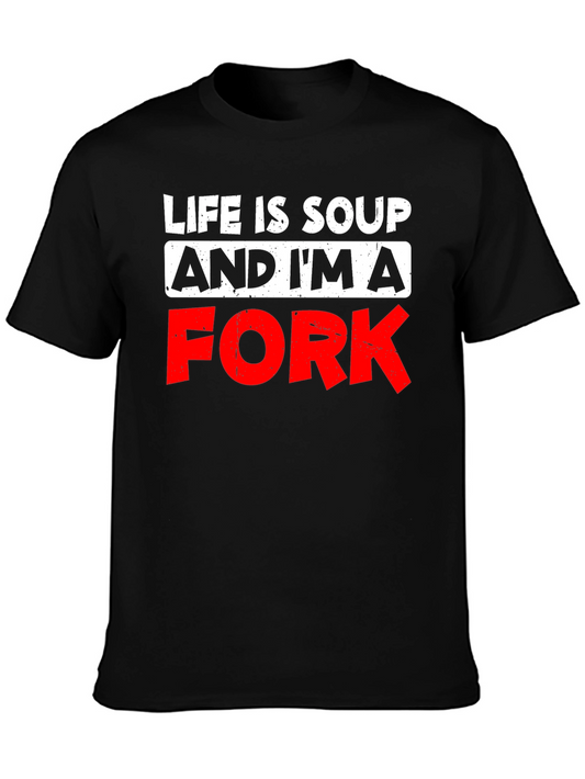 Life is Soup and Im a Fork Graphic Tee