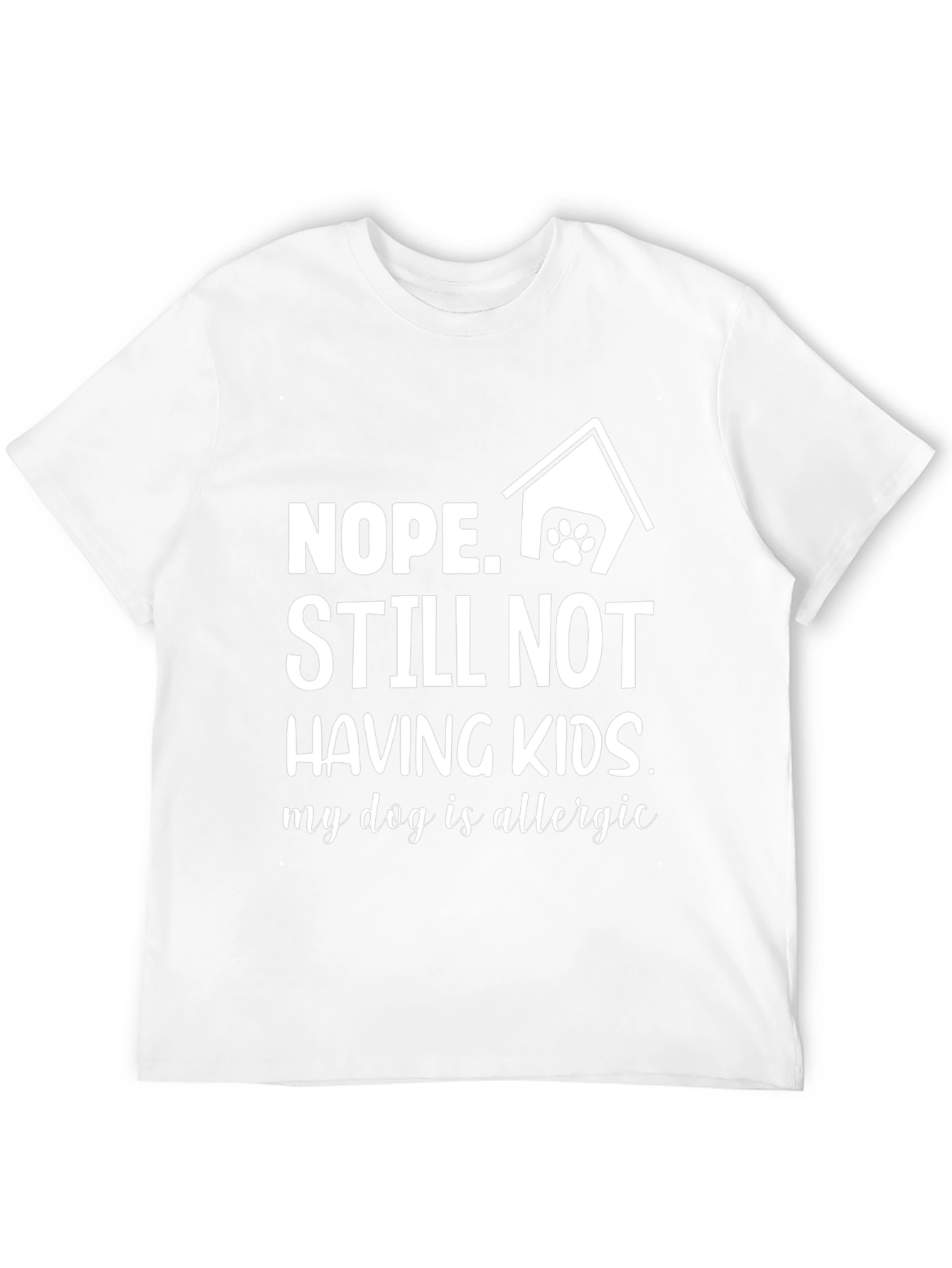 Funny Nope Still Not Having Kids Dog T-Shirt