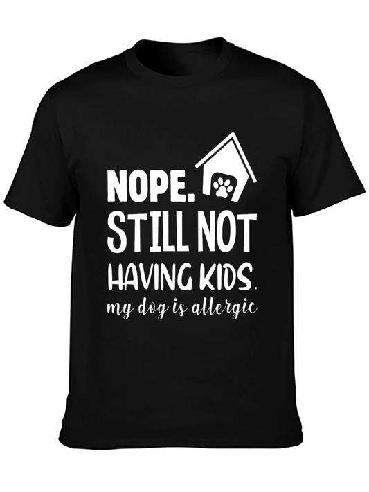 Funny Nope Still Not Having Kids Dog T-Shirt