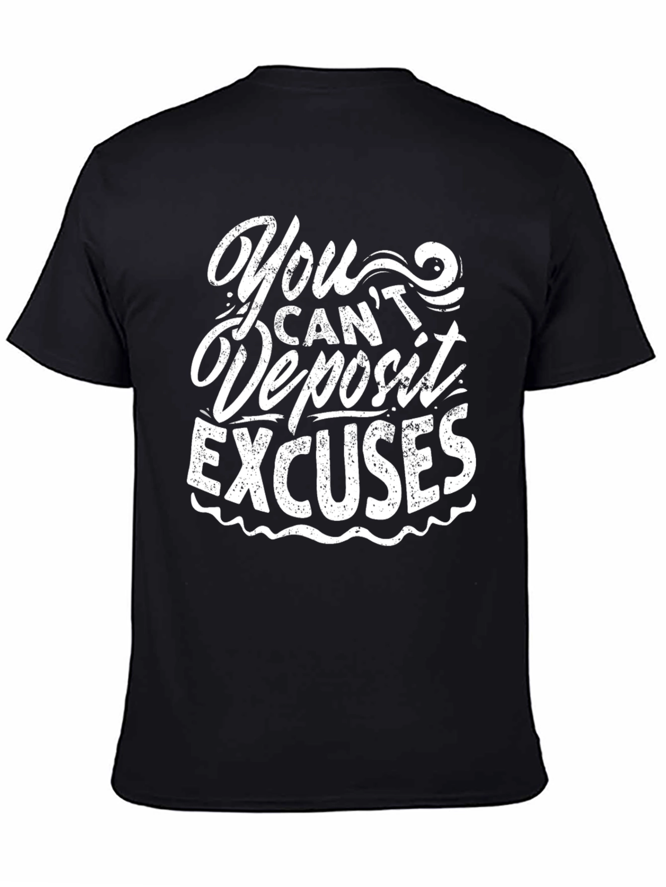 Motivational Graphic Tee - You Cant Deposit Excuses