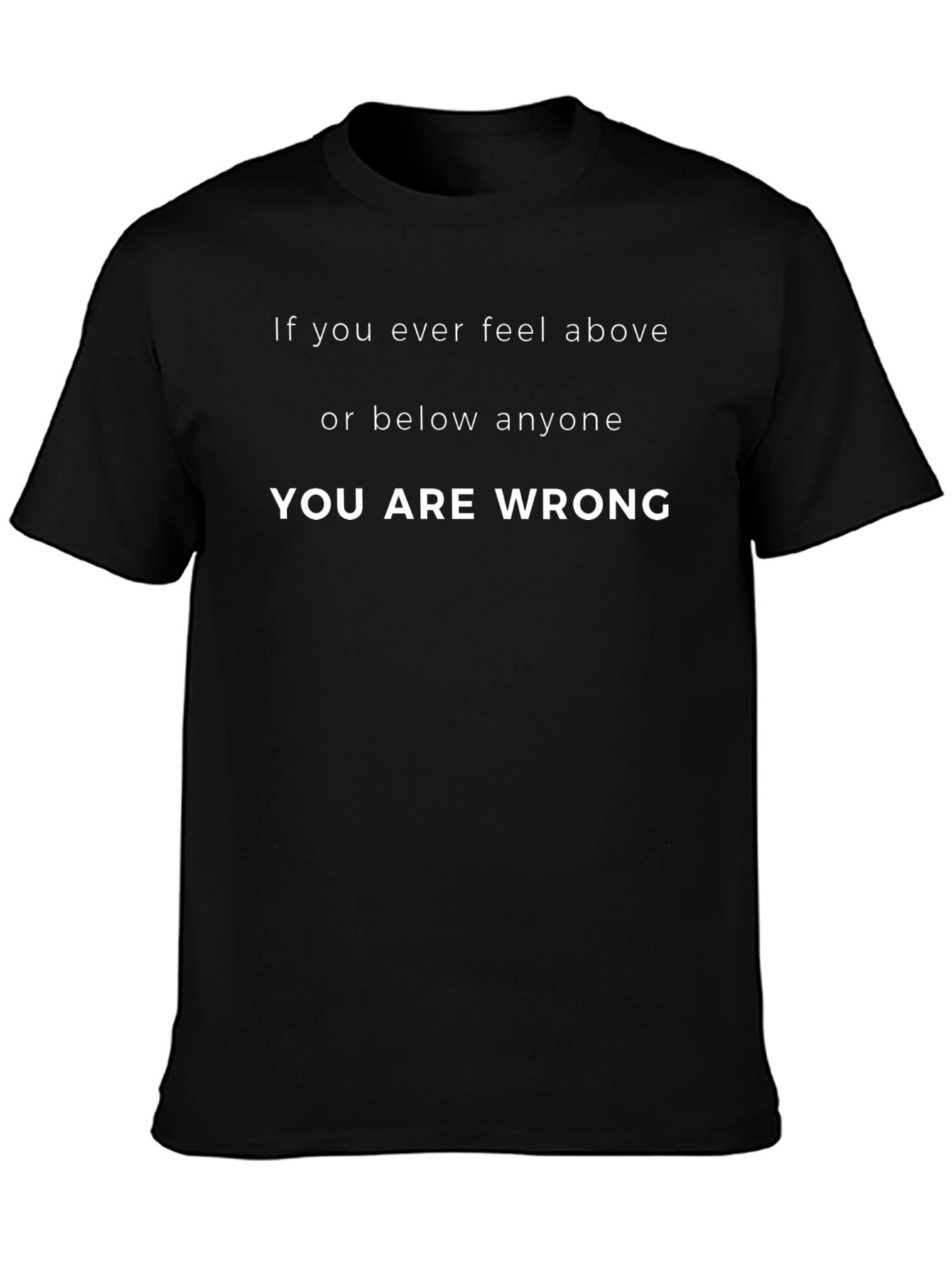 Inspirational Graphic Tee - You Are Wrong