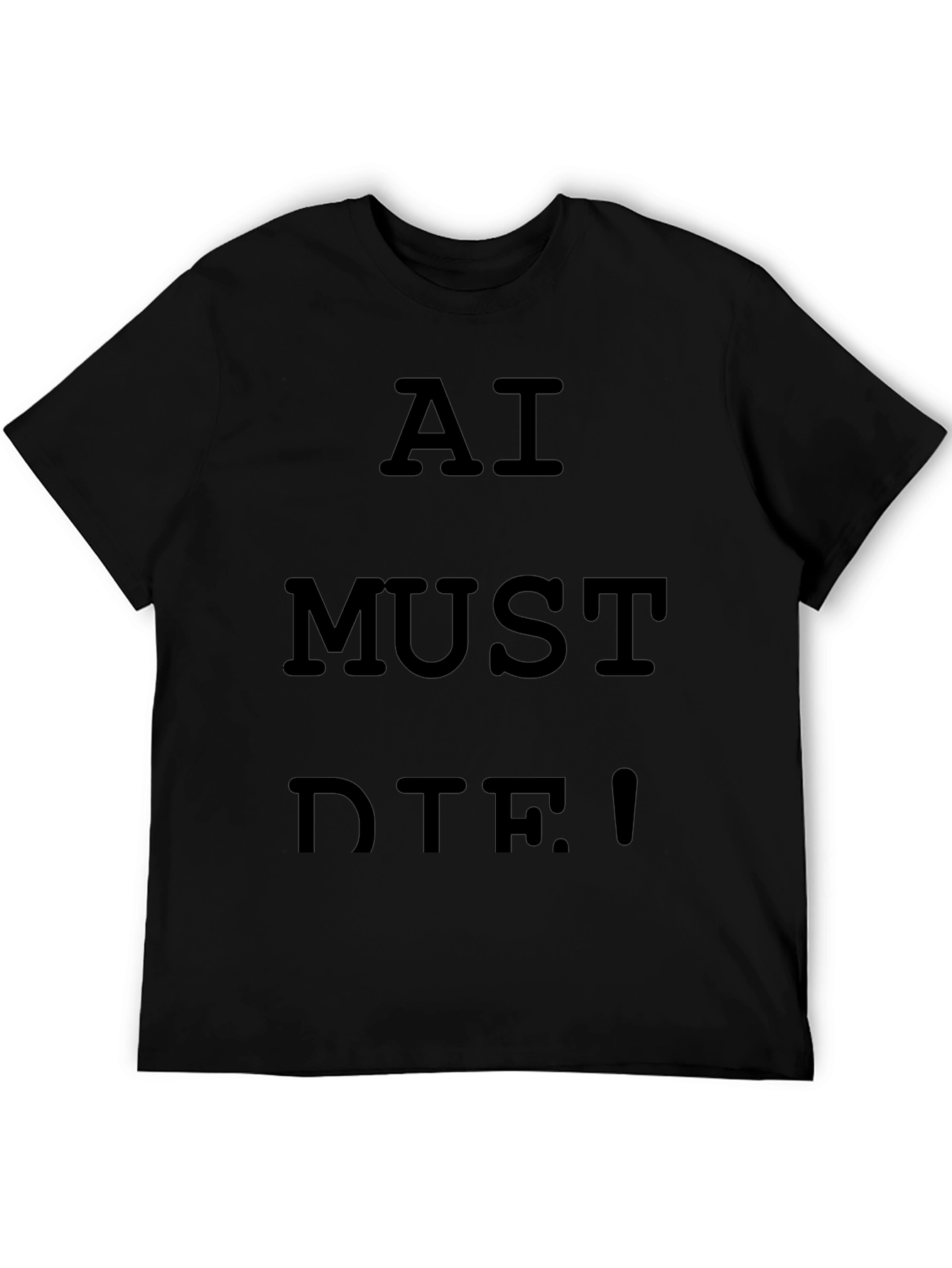 AI Must Die! Statement T-Shirt - Bold Slogan Tee