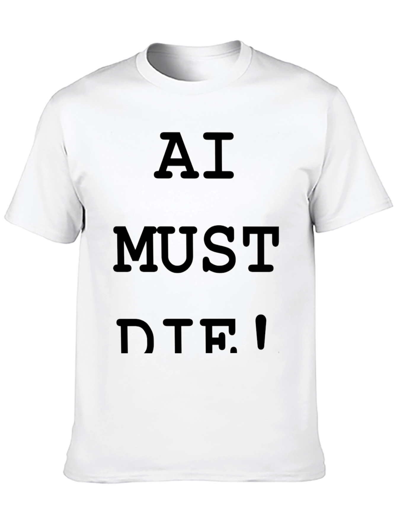 AI Must Die! Statement T-Shirt - Bold Slogan Tee