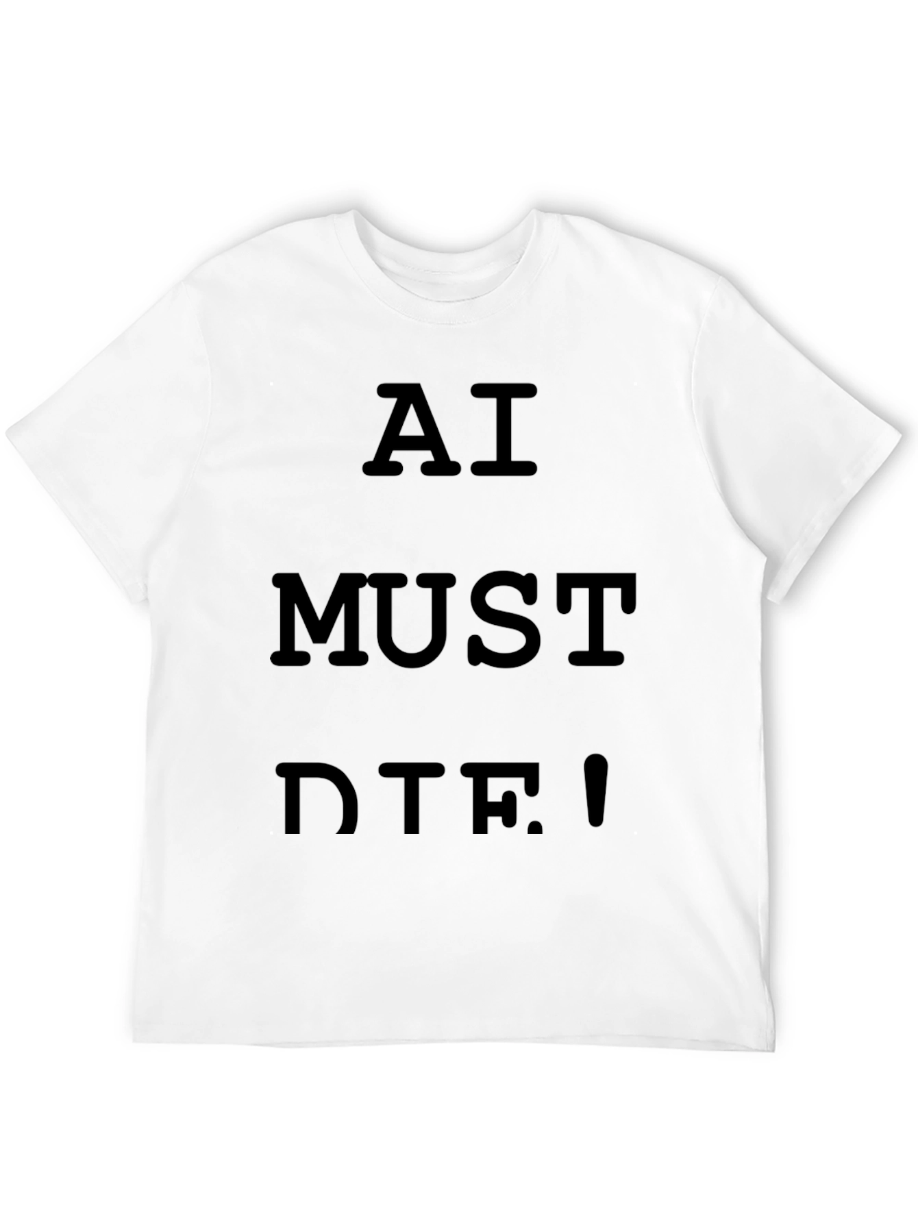 AI Must Die! Statement T-Shirt - Bold Slogan Tee