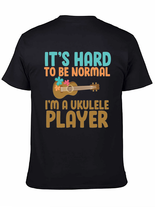 Its Hard to Be Normal Ukulele Player Graphic Tee