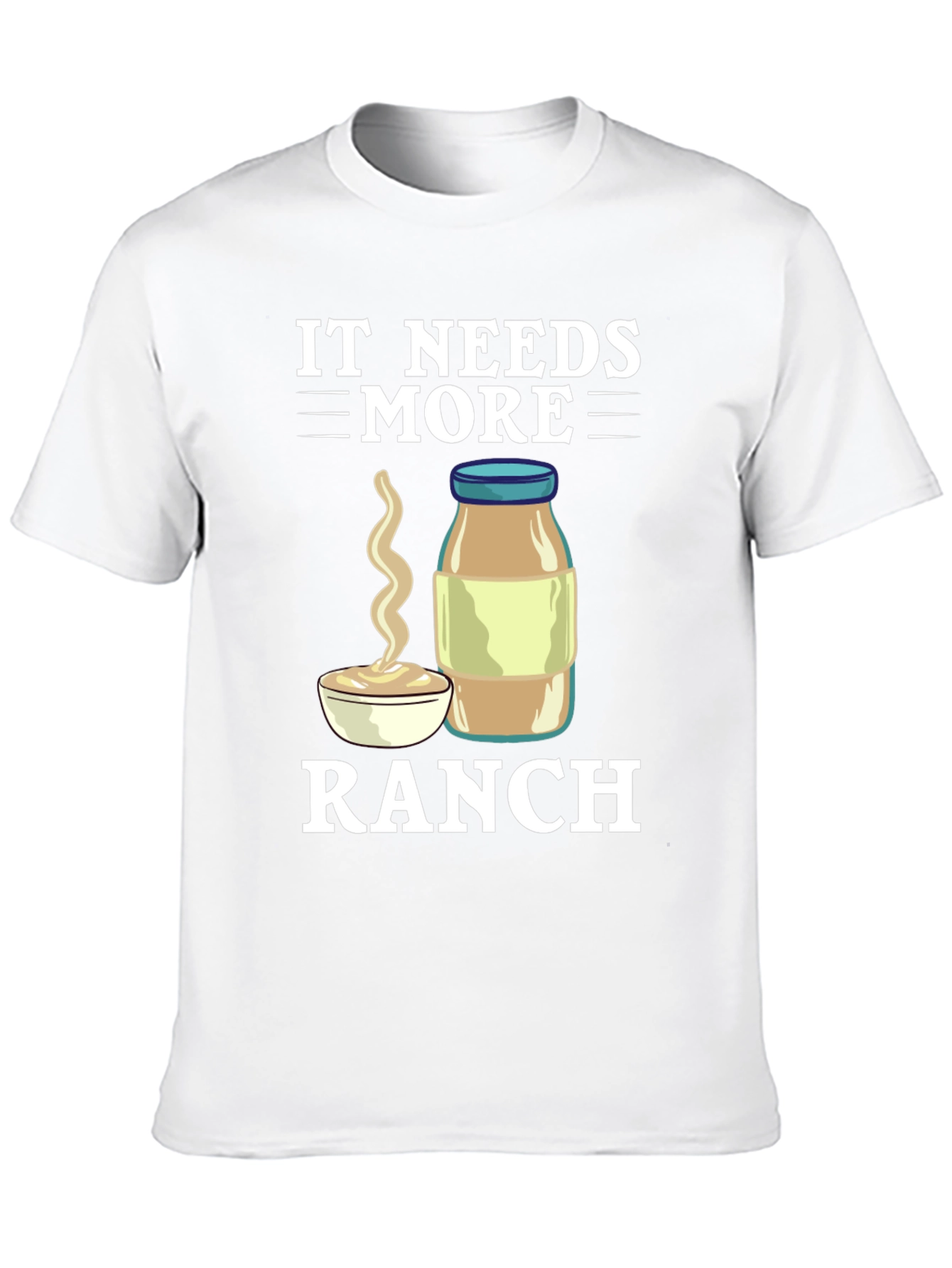 It Needs More Ranch T-Shirt Funny Food Tee