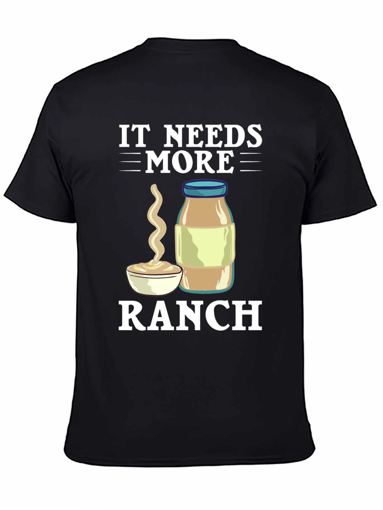 It Needs More Ranch T-Shirt Funny Food Tee