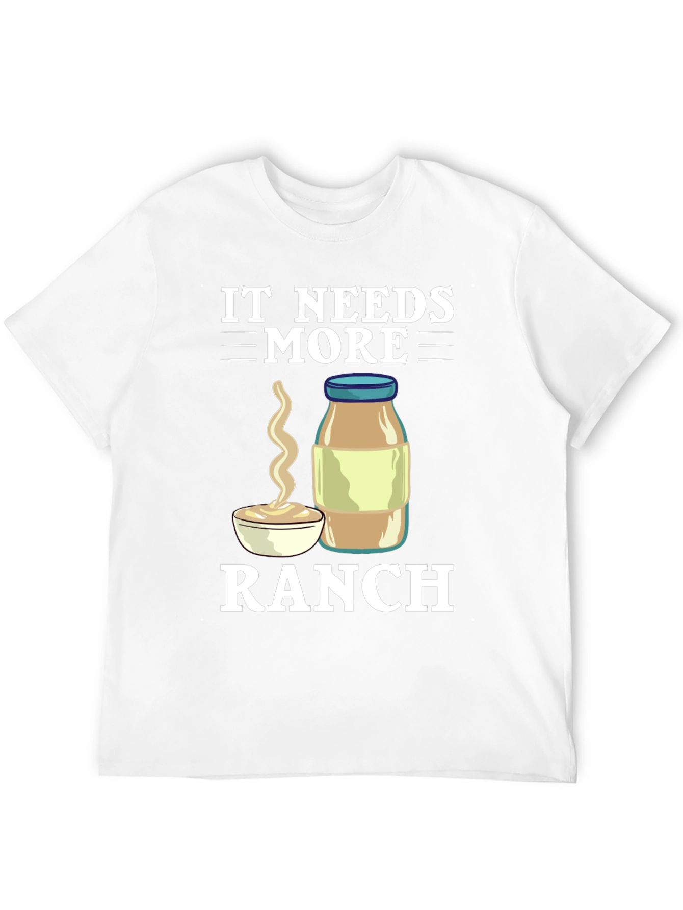 It Needs More Ranch T-Shirt Funny Food Tee