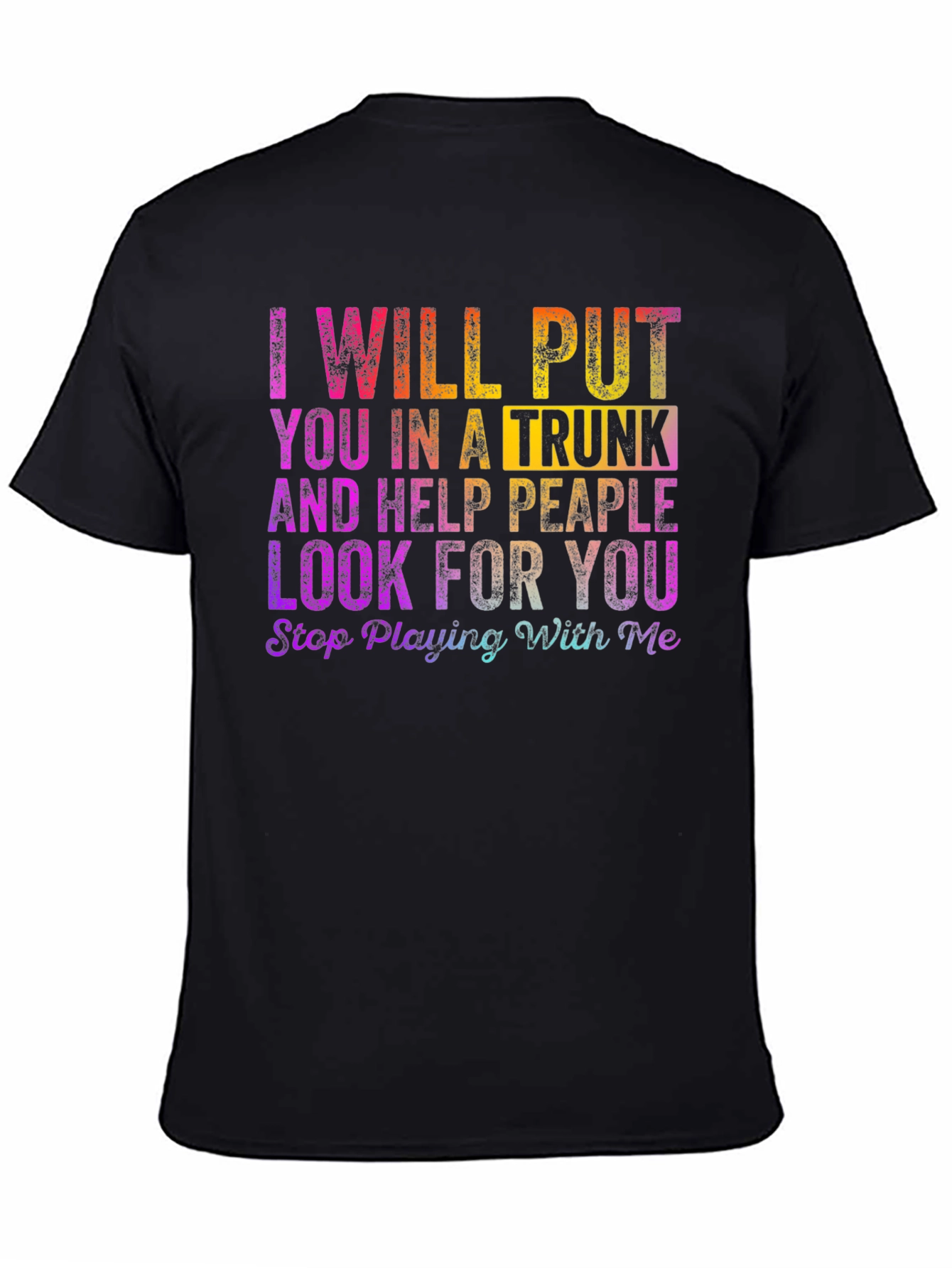 I Will Put You in a Trunk Novelty T-Shirt