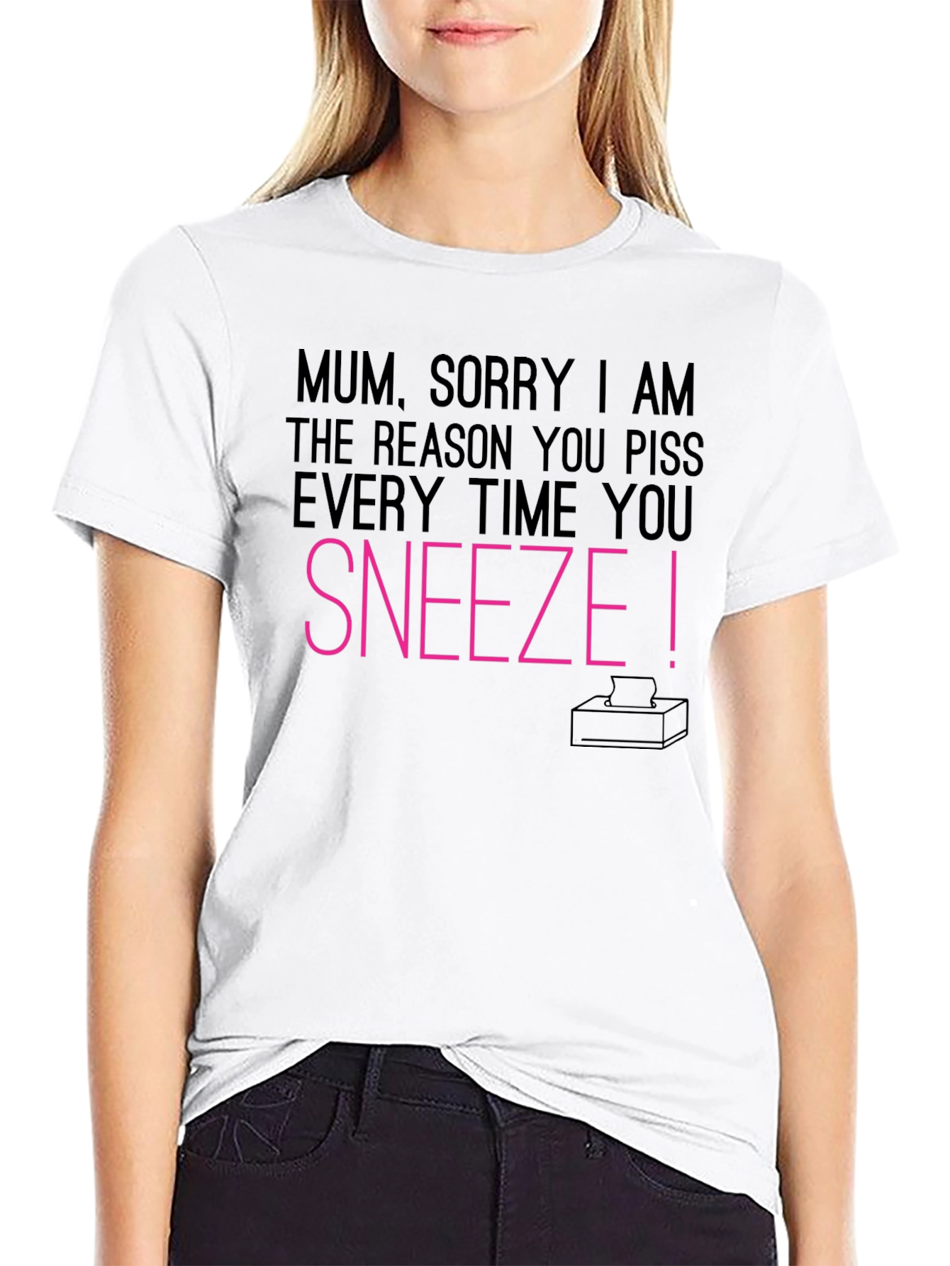 Mum Sorry I Made You Piss T-Shirt