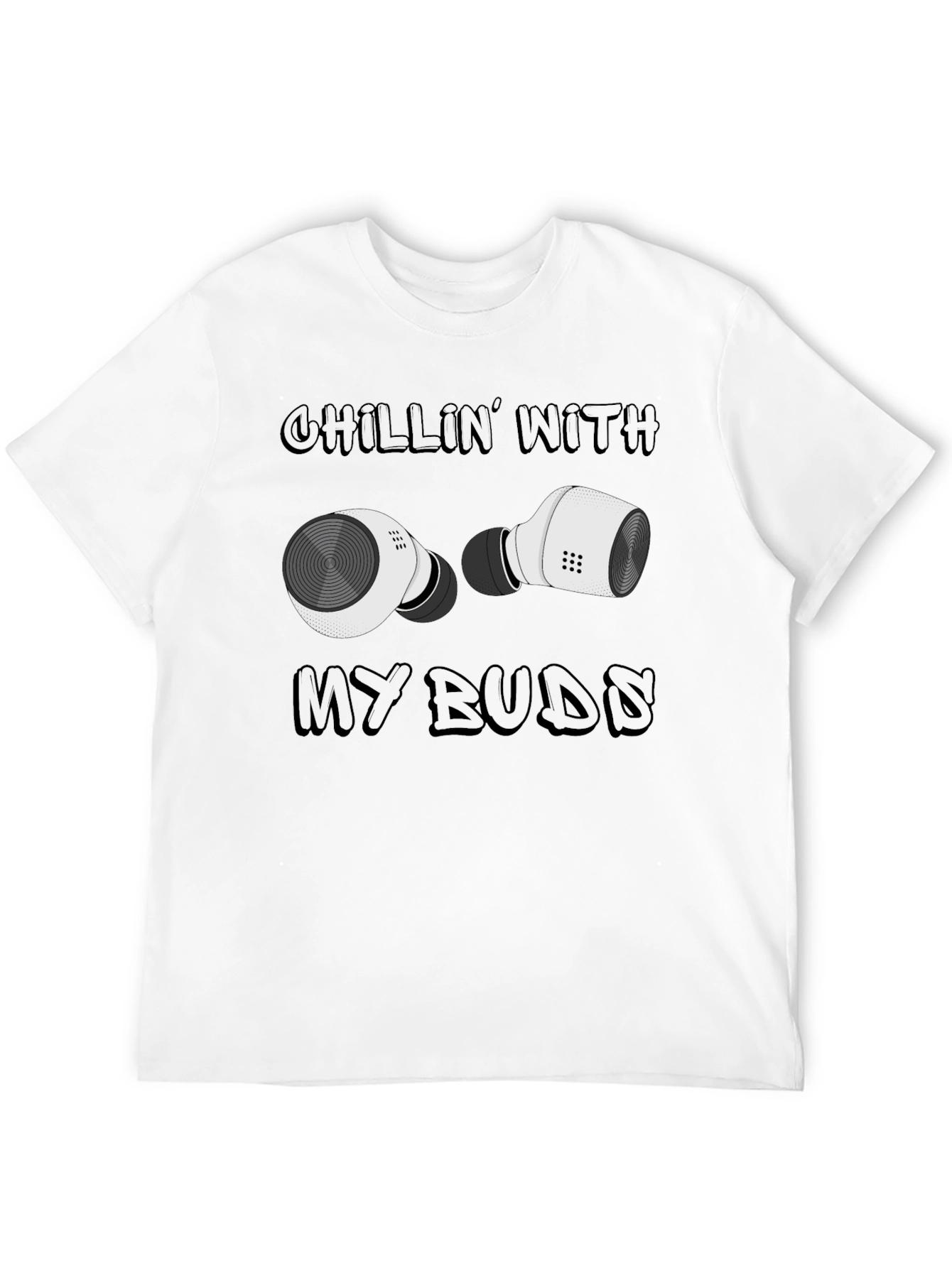 Chillin With My Buds T-Shirt - Wireless Earbuds Design