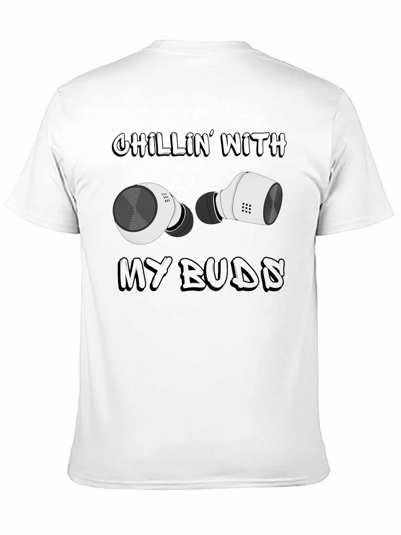Chillin With My Buds T-Shirt - Wireless Earbuds Design