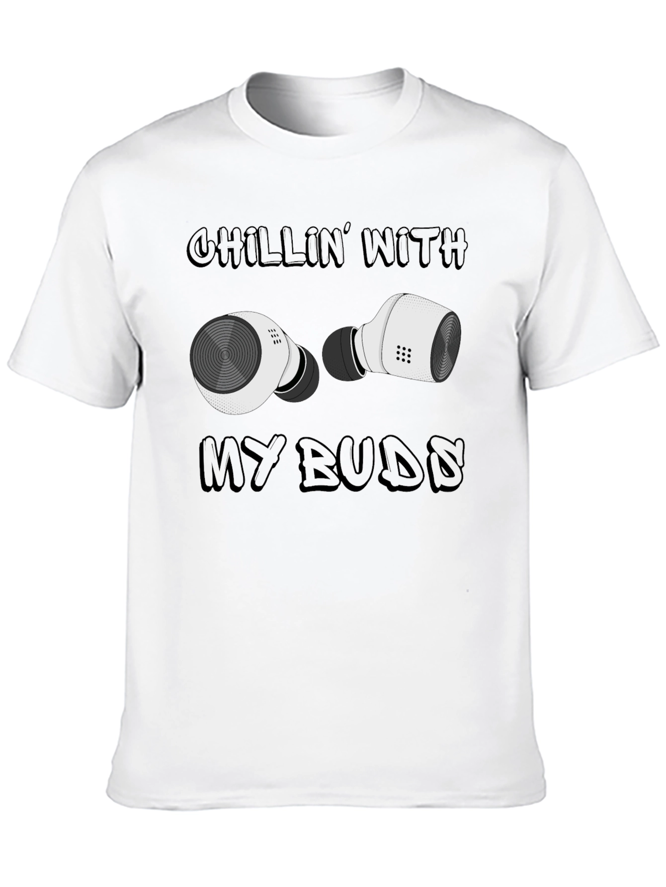 Chillin With My Buds T-Shirt - Wireless Earbuds Design