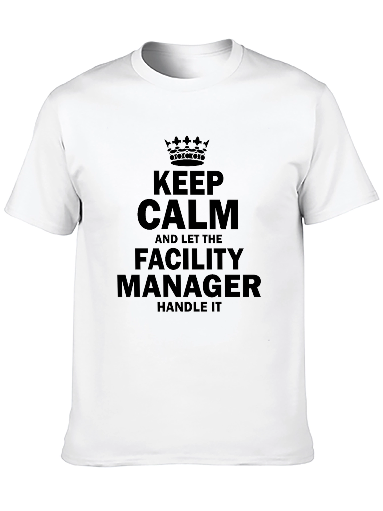 Facility Manager T-Shirt - Keep Calm Funny Tee