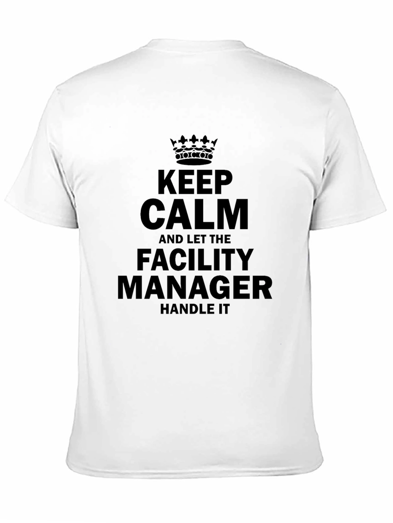 Facility Manager T-Shirt - Keep Calm Funny Tee