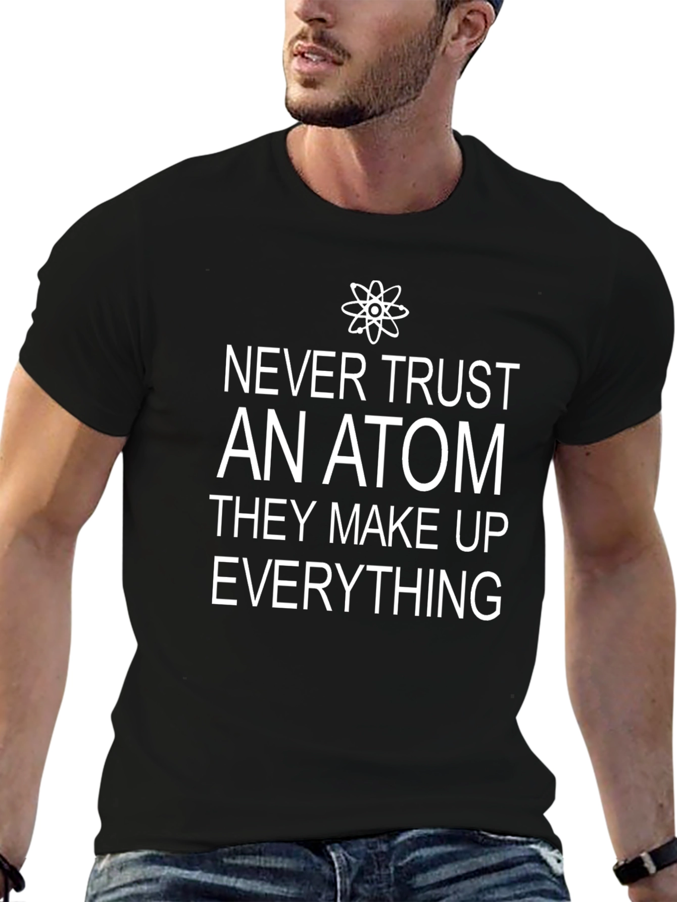 Funny Science T-Shirt: Never Trust an Atom