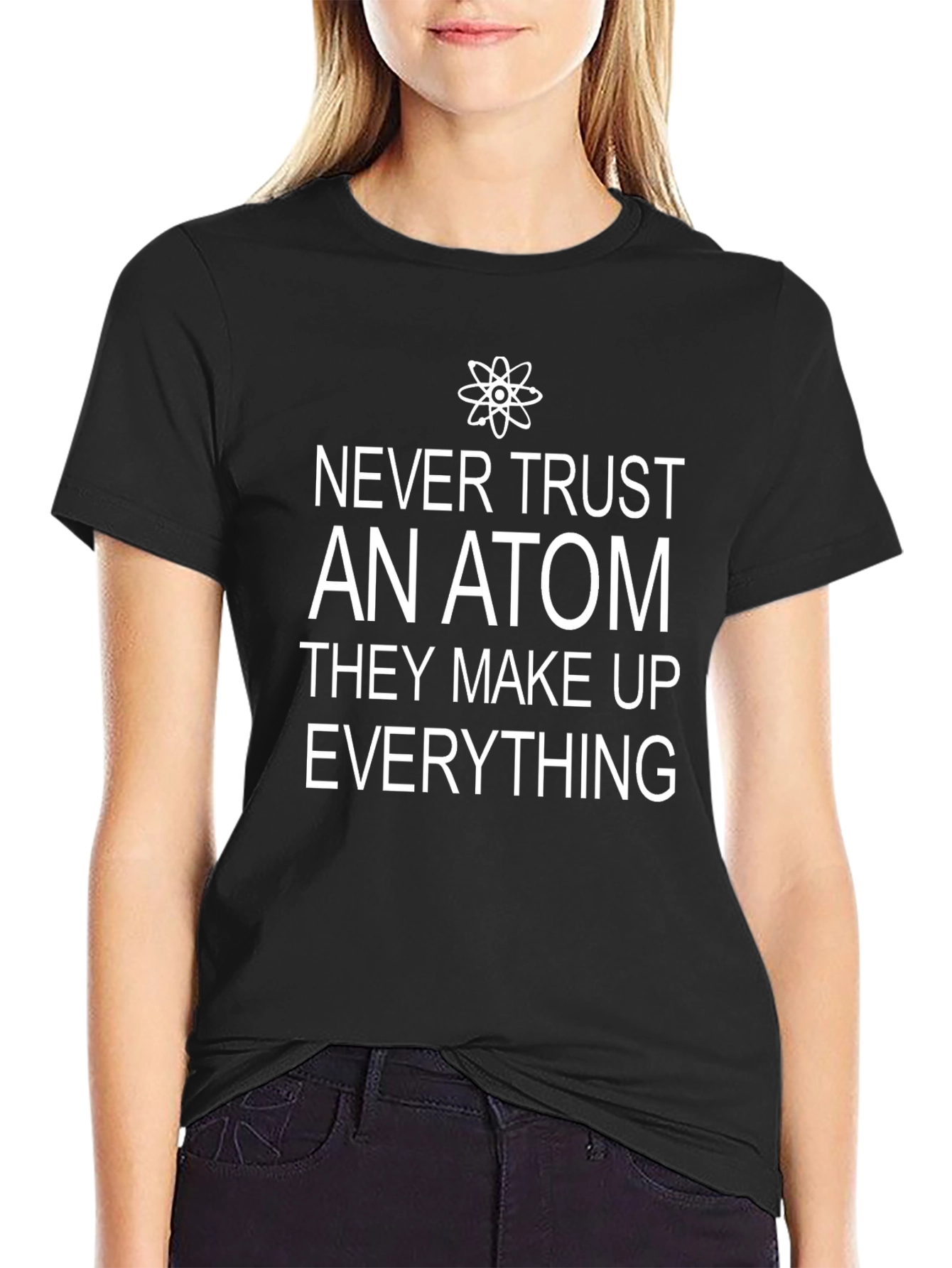 Funny Science T-Shirt: Never Trust an Atom