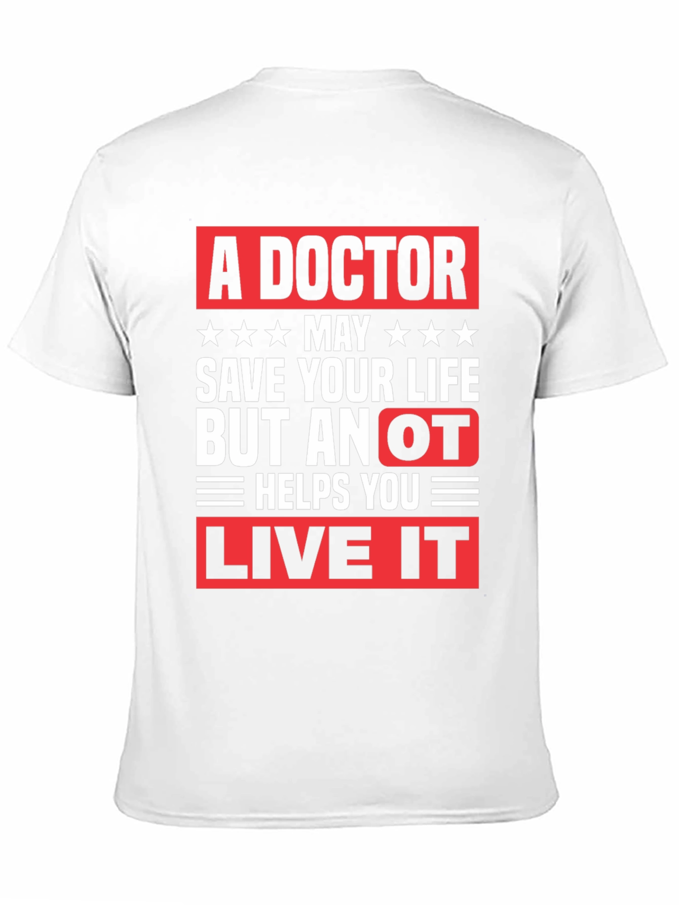 Doctor Save Life OT Live It T-Shirt