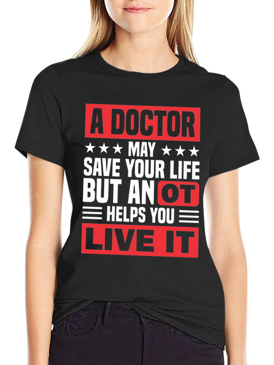 Doctor Save Life OT Live It T-Shirt