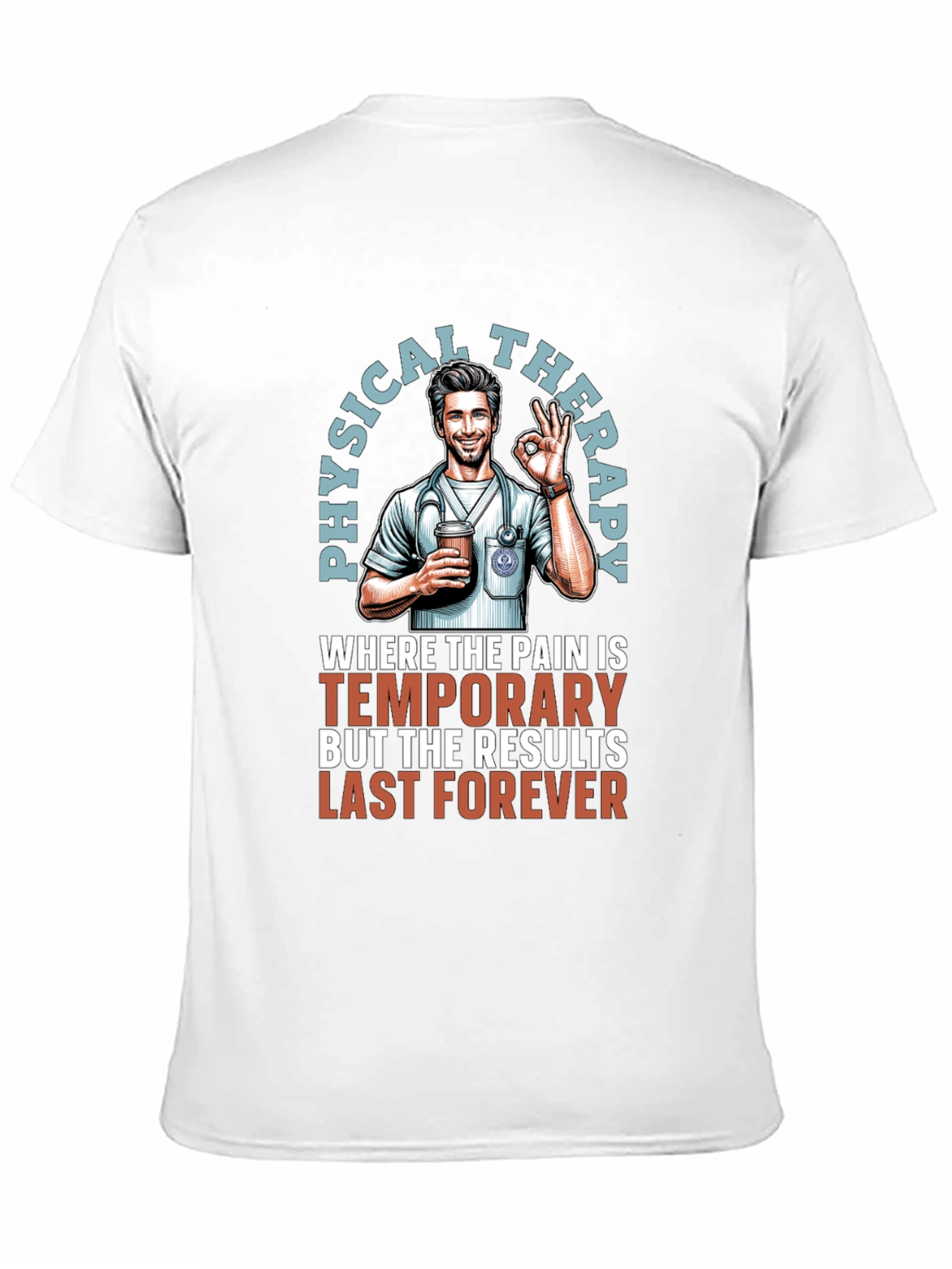 Physical Therapy T-Shirt - Temporary Pain Lasting Results