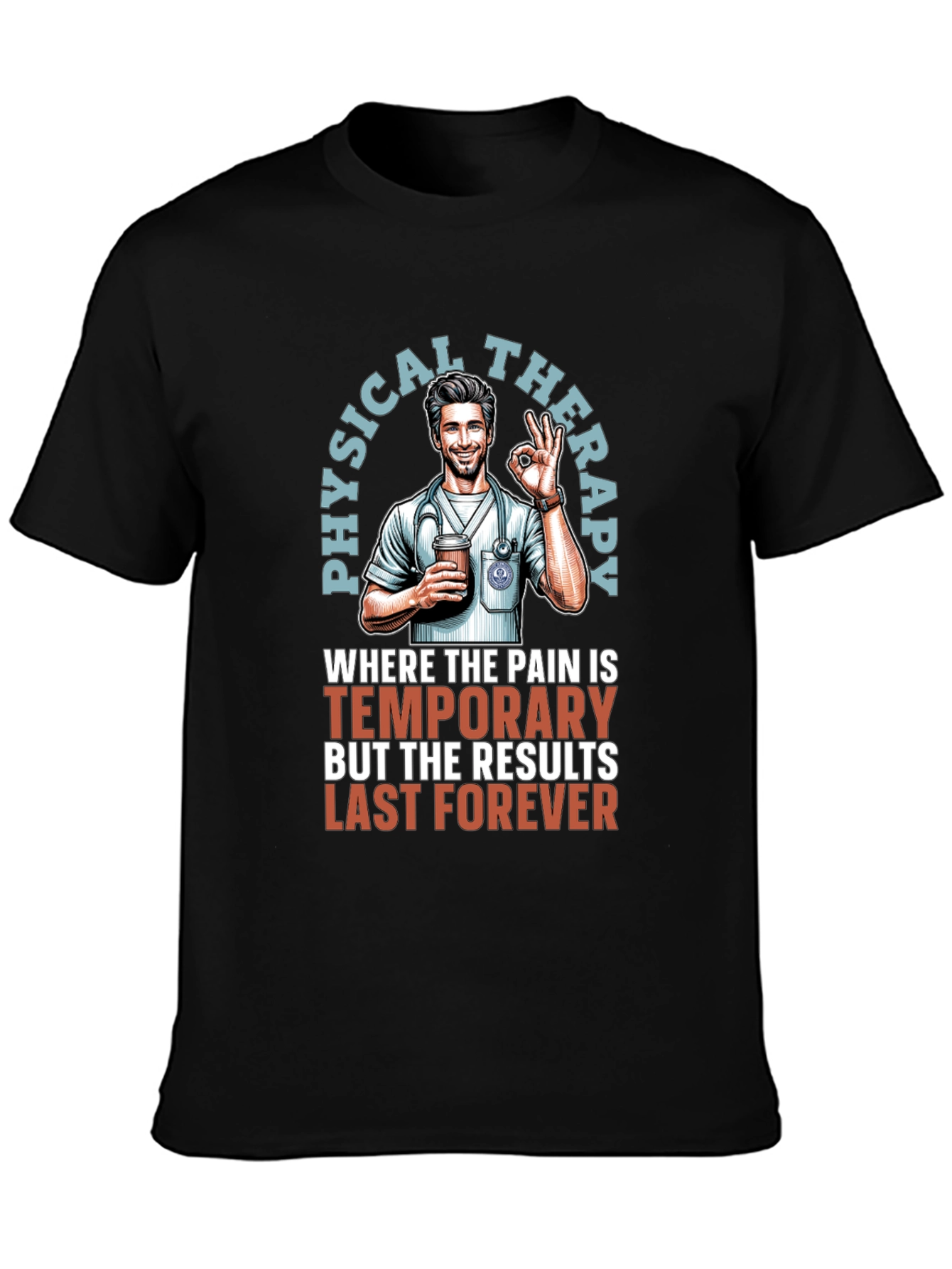 Physical Therapy T-Shirt - Temporary Pain Lasting Results