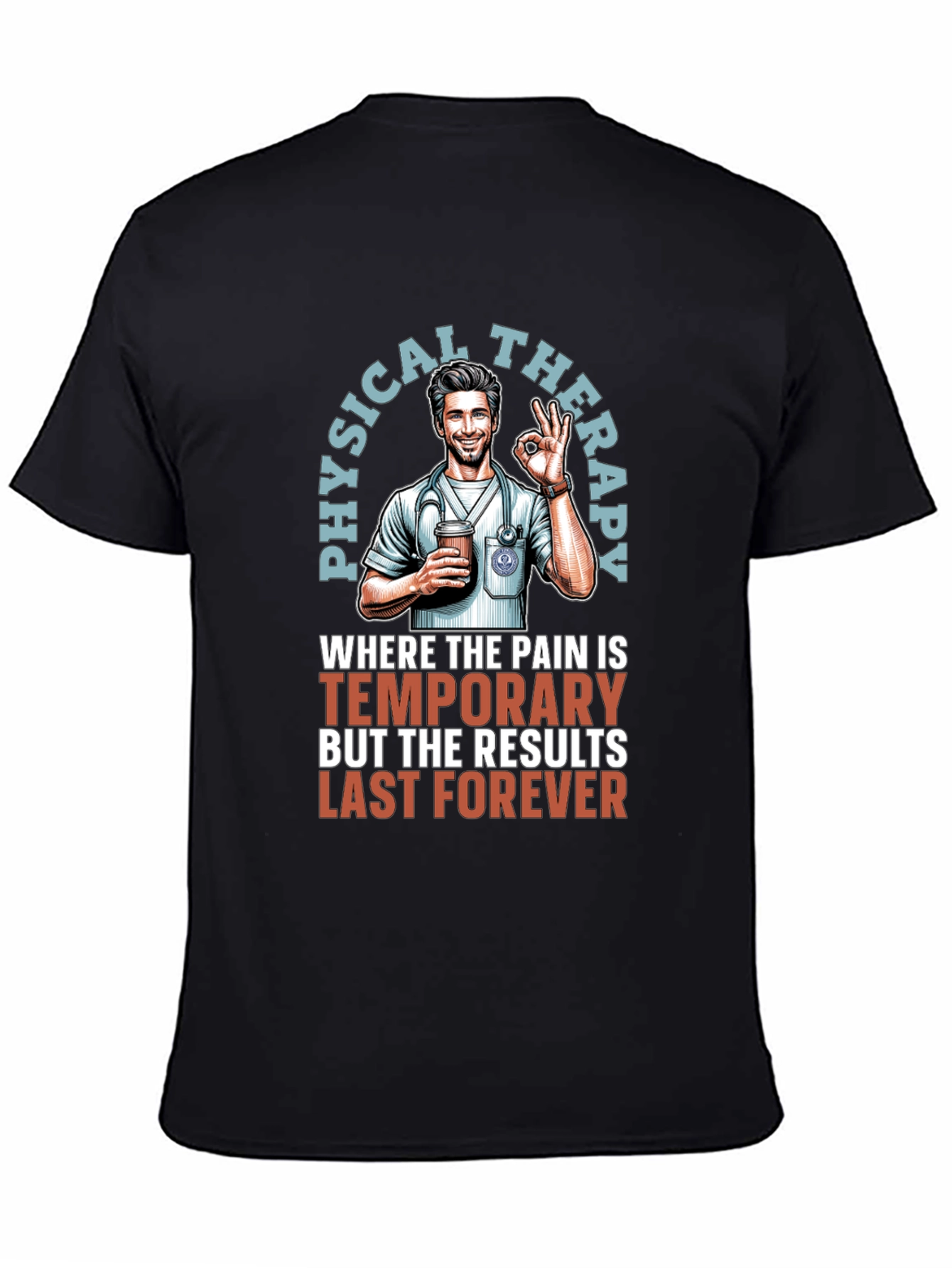 Physical Therapy T-Shirt - Temporary Pain Lasting Results
