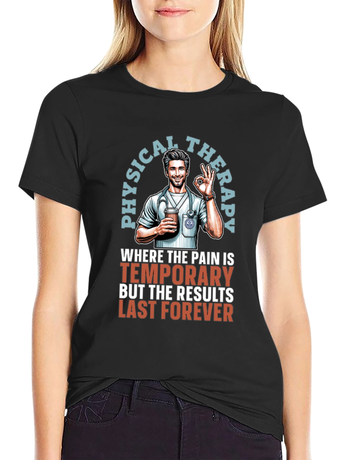 Physical Therapy T-Shirt - Temporary Pain Lasting Results