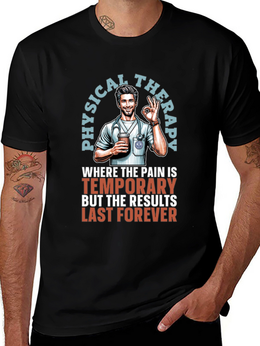 Physical Therapy T-Shirt - Temporary Pain Lasting Results