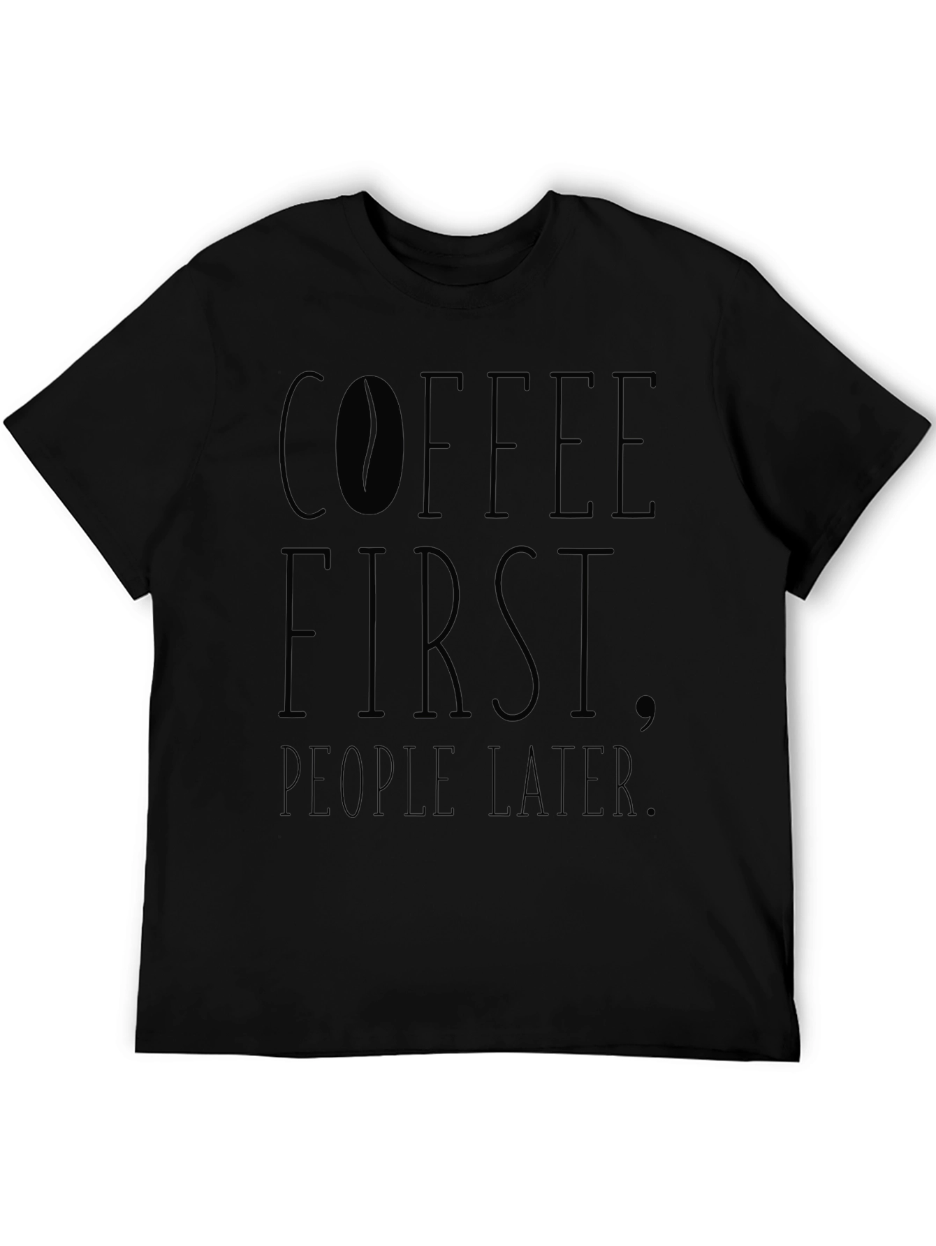 Coffee First People Later Black T-Shirt