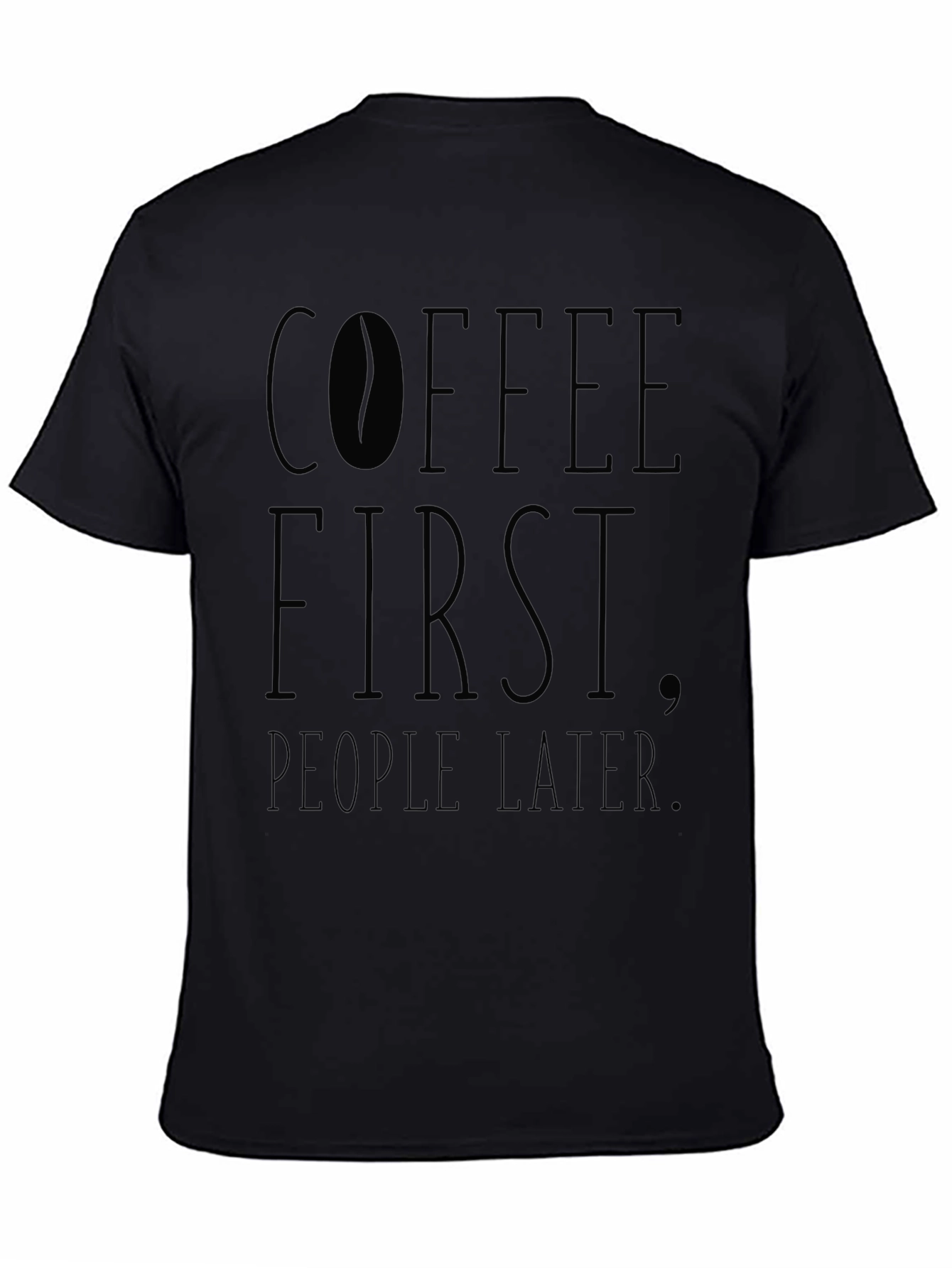 Coffee First People Later Black T-Shirt