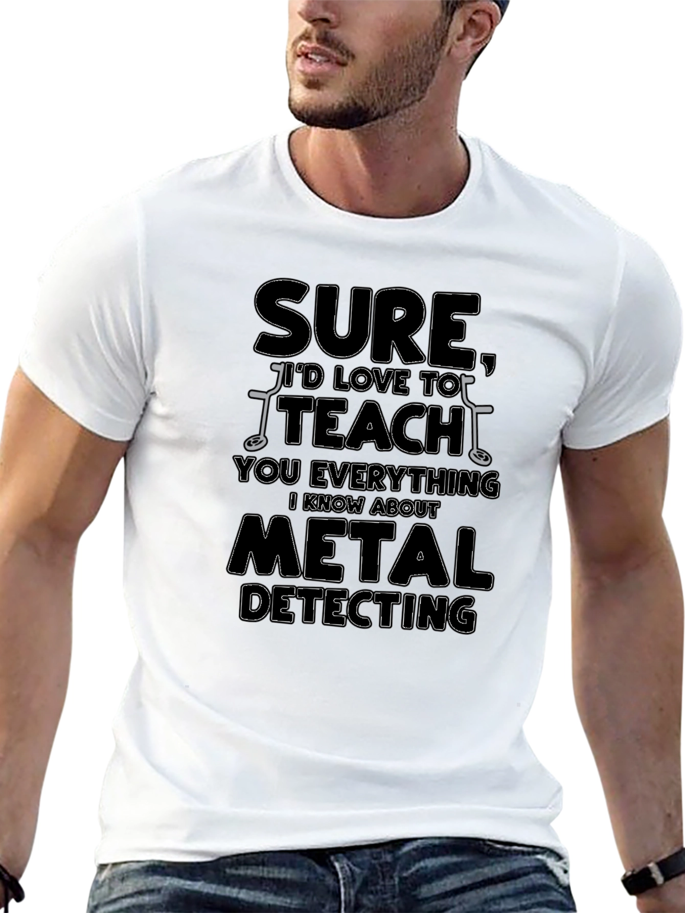 Sure Id Love to Teach You Metal Detecting T-Shirt