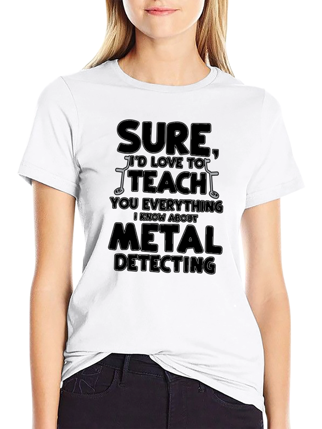 Sure Id Love to Teach You Metal Detecting T-Shirt