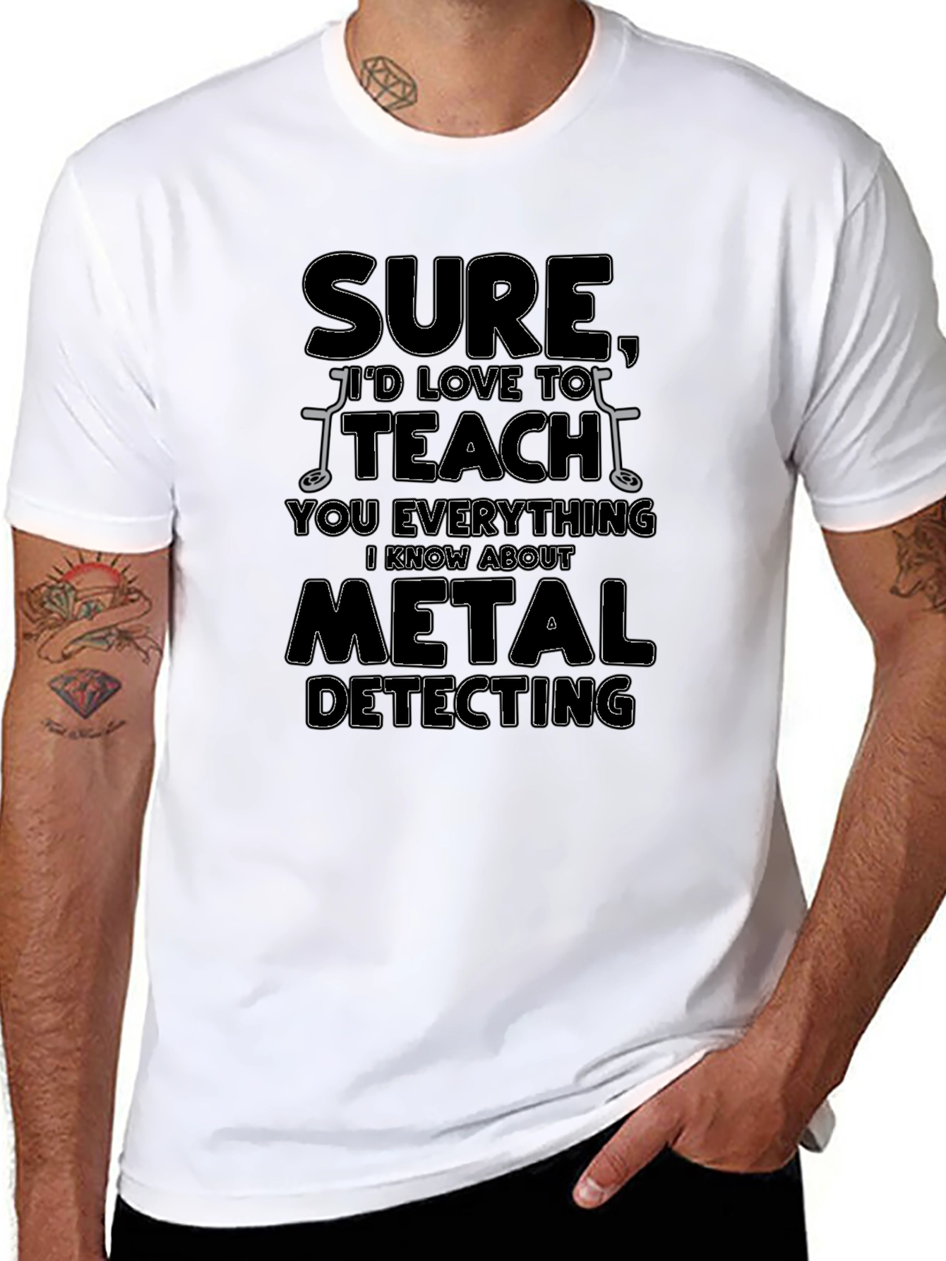 Sure Id Love to Teach You Metal Detecting T-Shirt