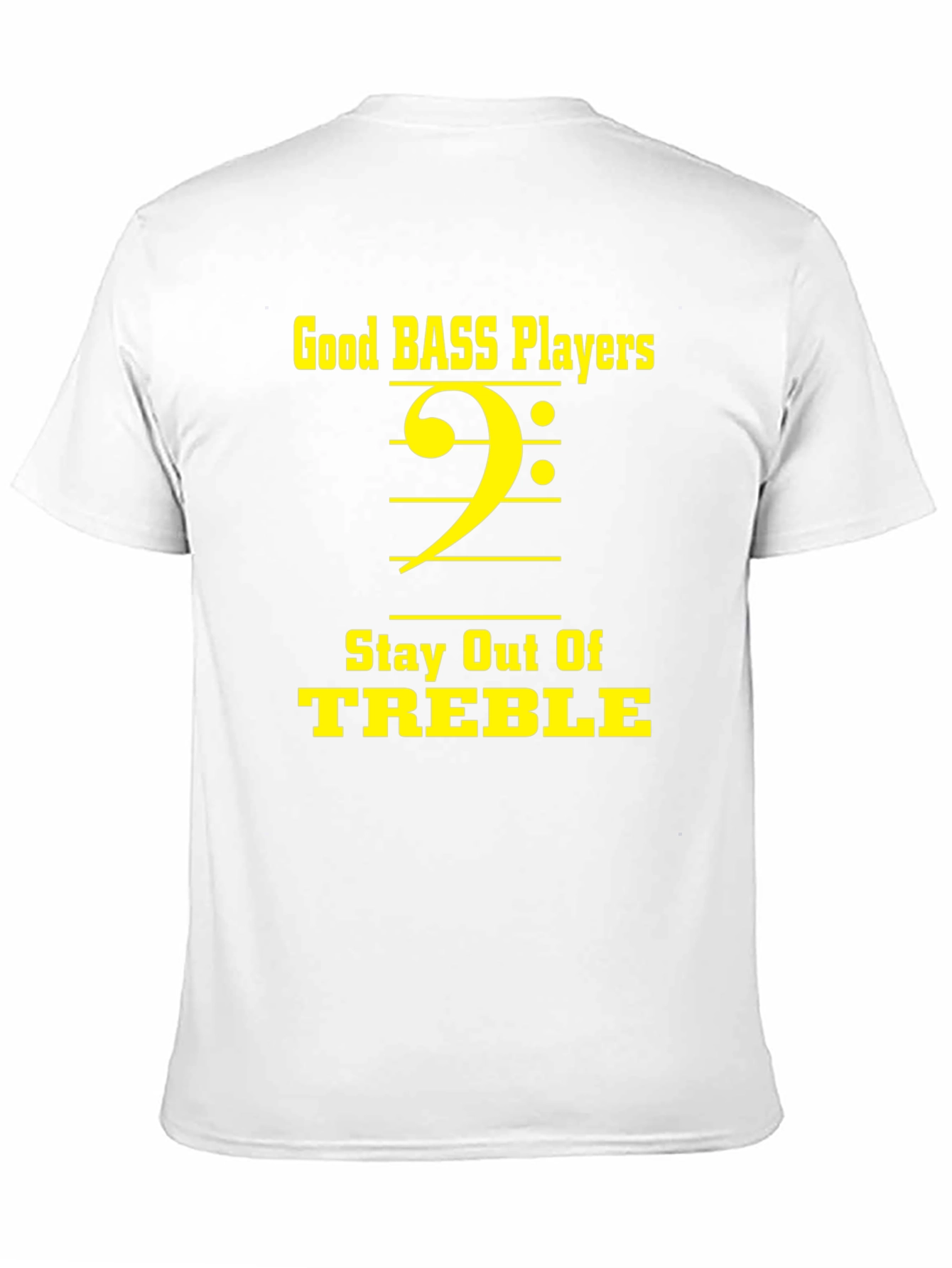 Bass Players Stay Out of Treble T-Shirt