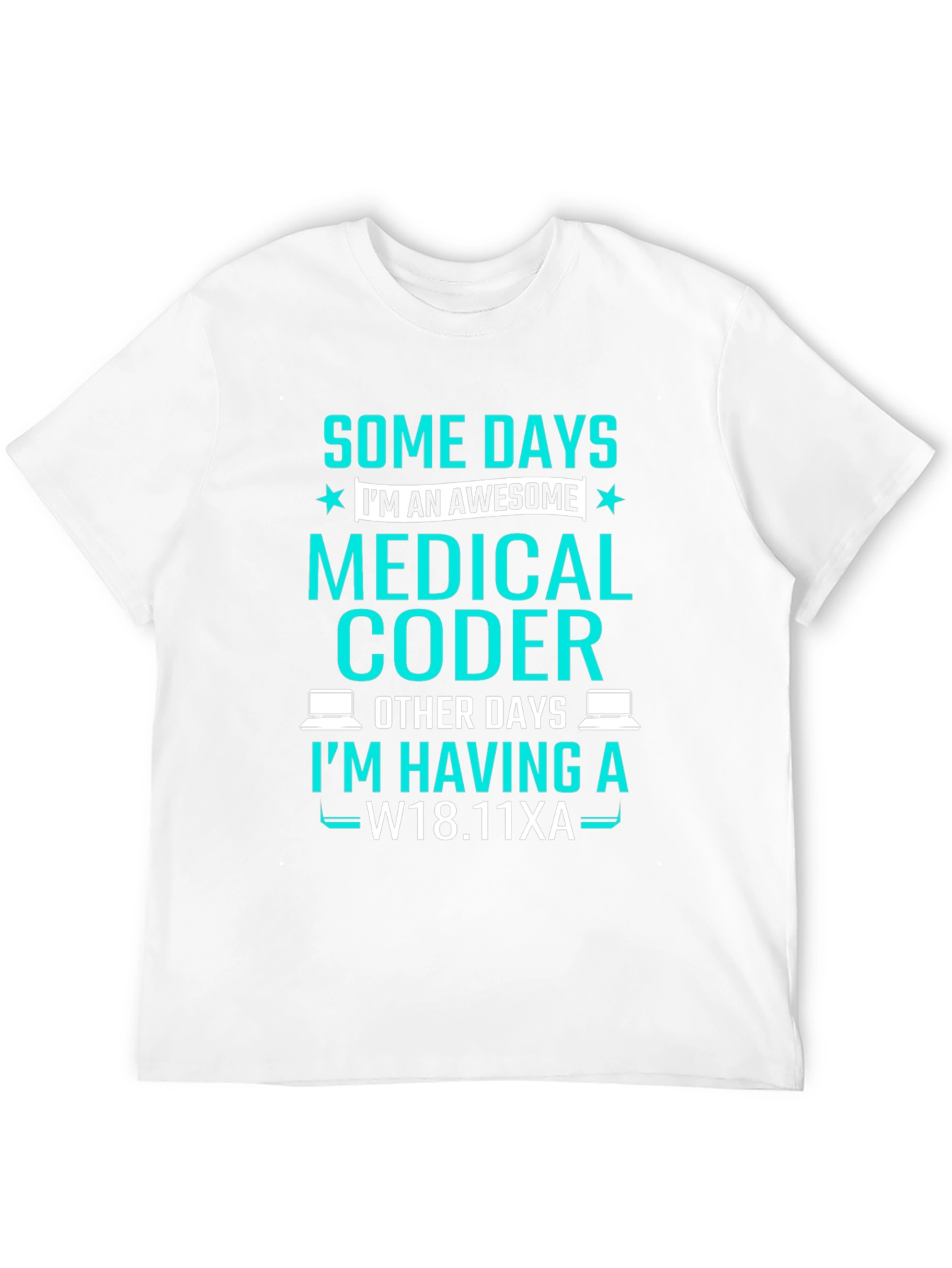 Medical Coder T-Shirt: Some Days Im Awesome!