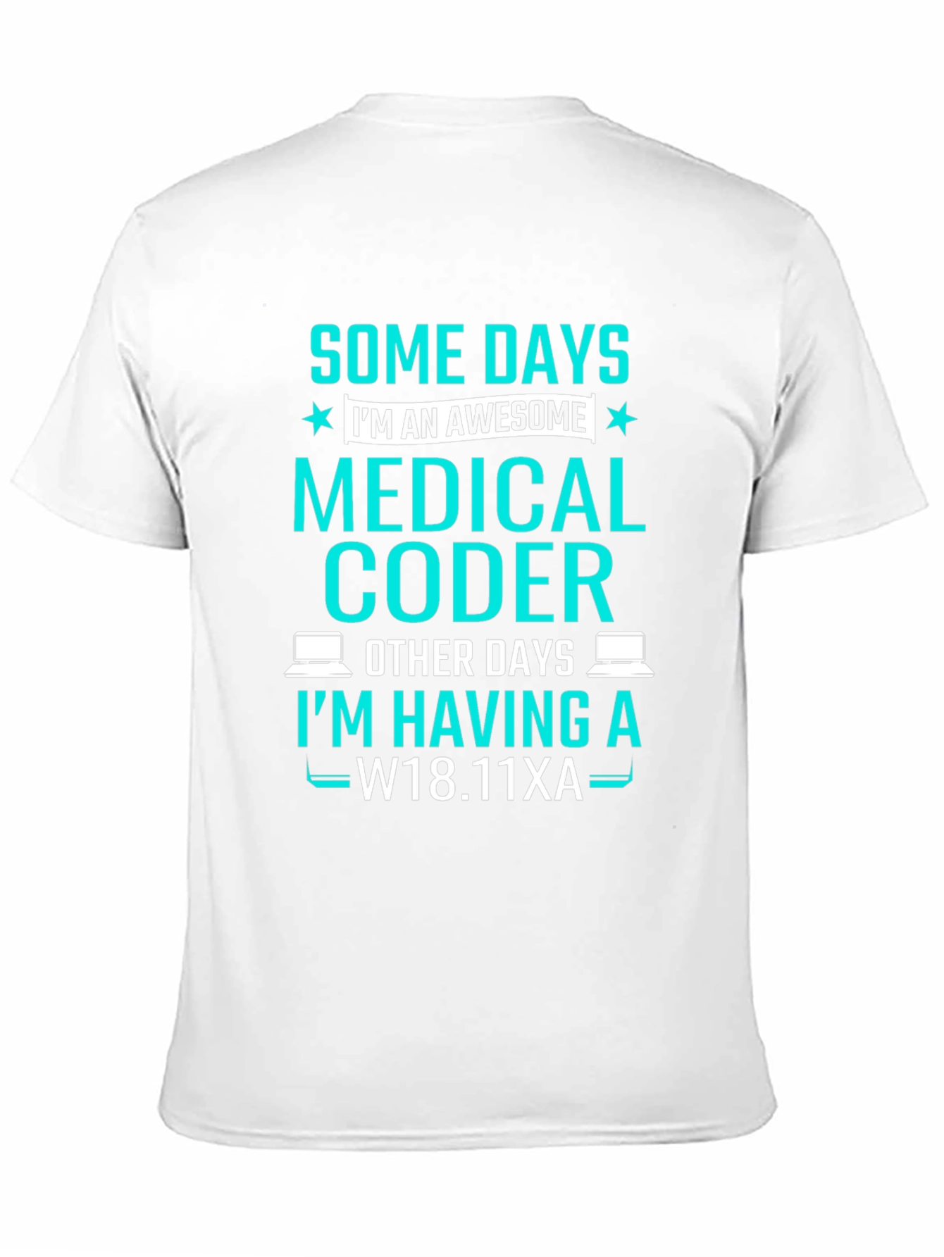 Medical Coder T-Shirt: Some Days Im Awesome!