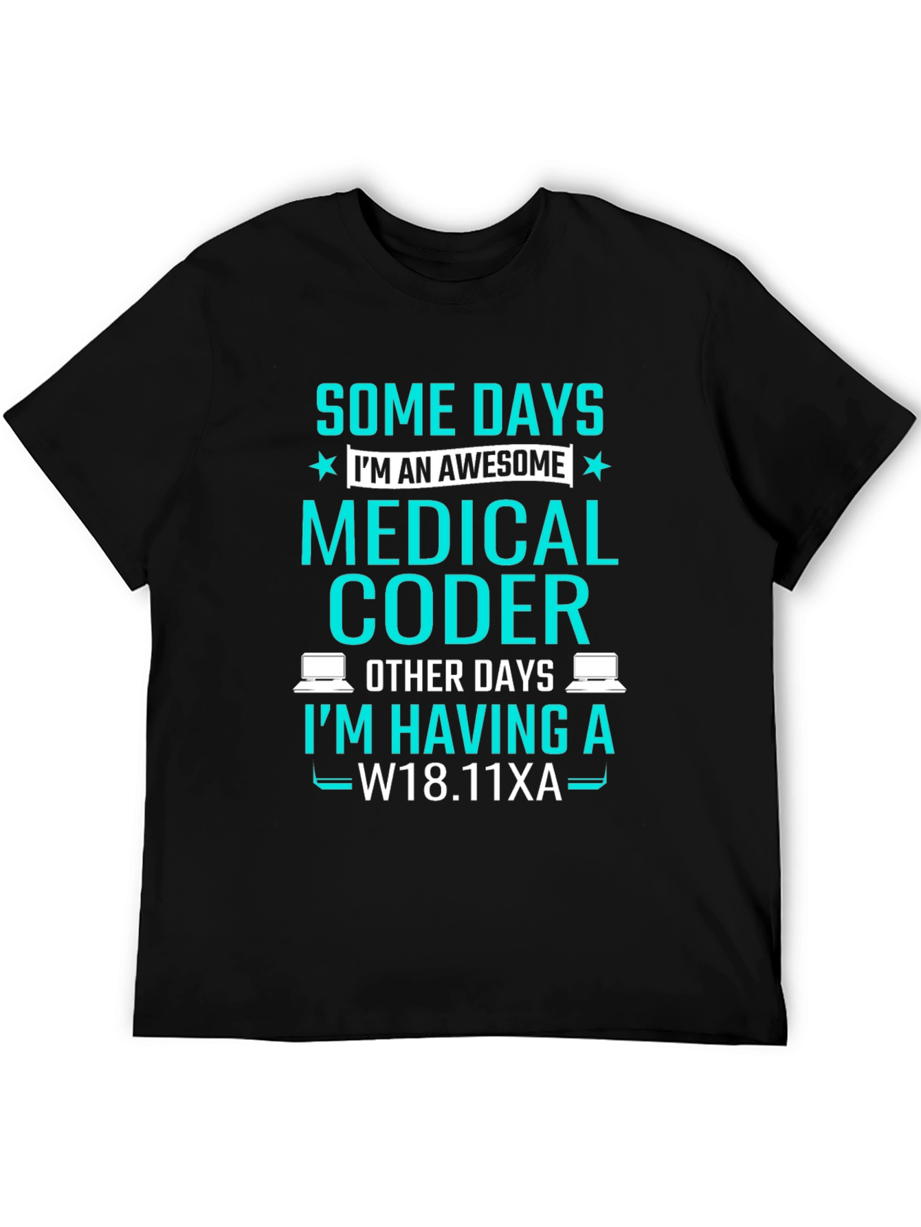 Medical Coder T-Shirt: Some Days Im Awesome!
