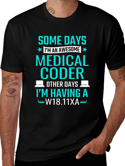 Medical Coder T-Shirt: Some Days Im Awesome!