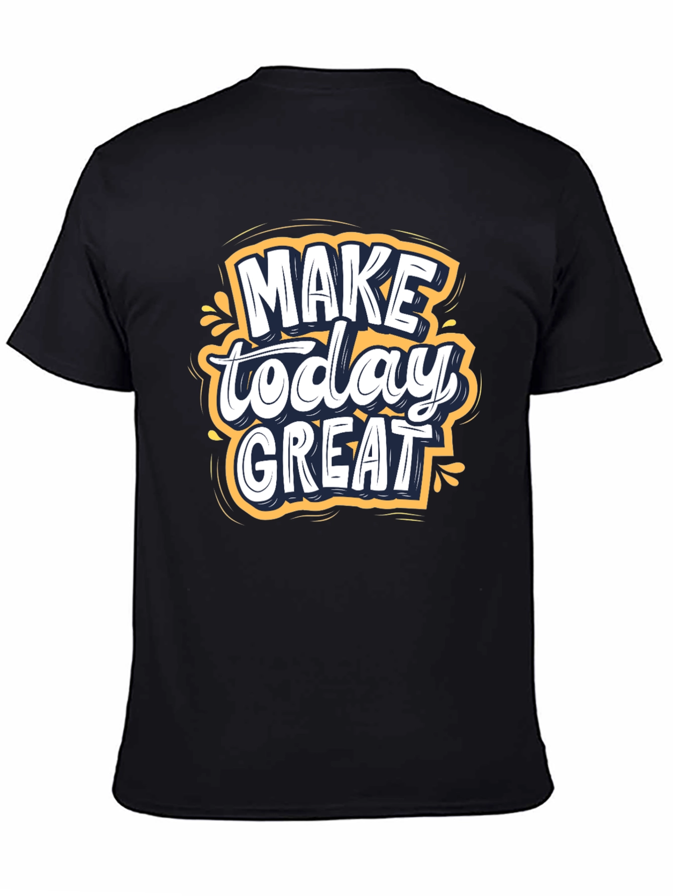 Make Today Great T-Shirt | Inspiring Graphic Tee