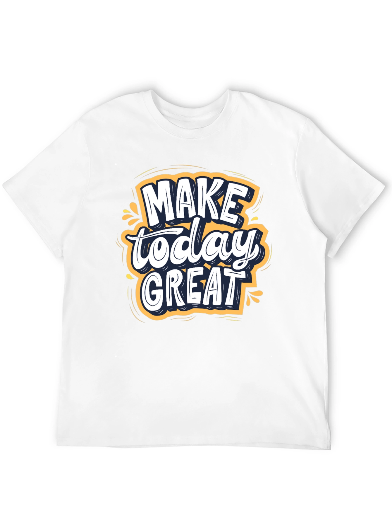 Make Today Great T-Shirt | Inspiring Graphic Tee