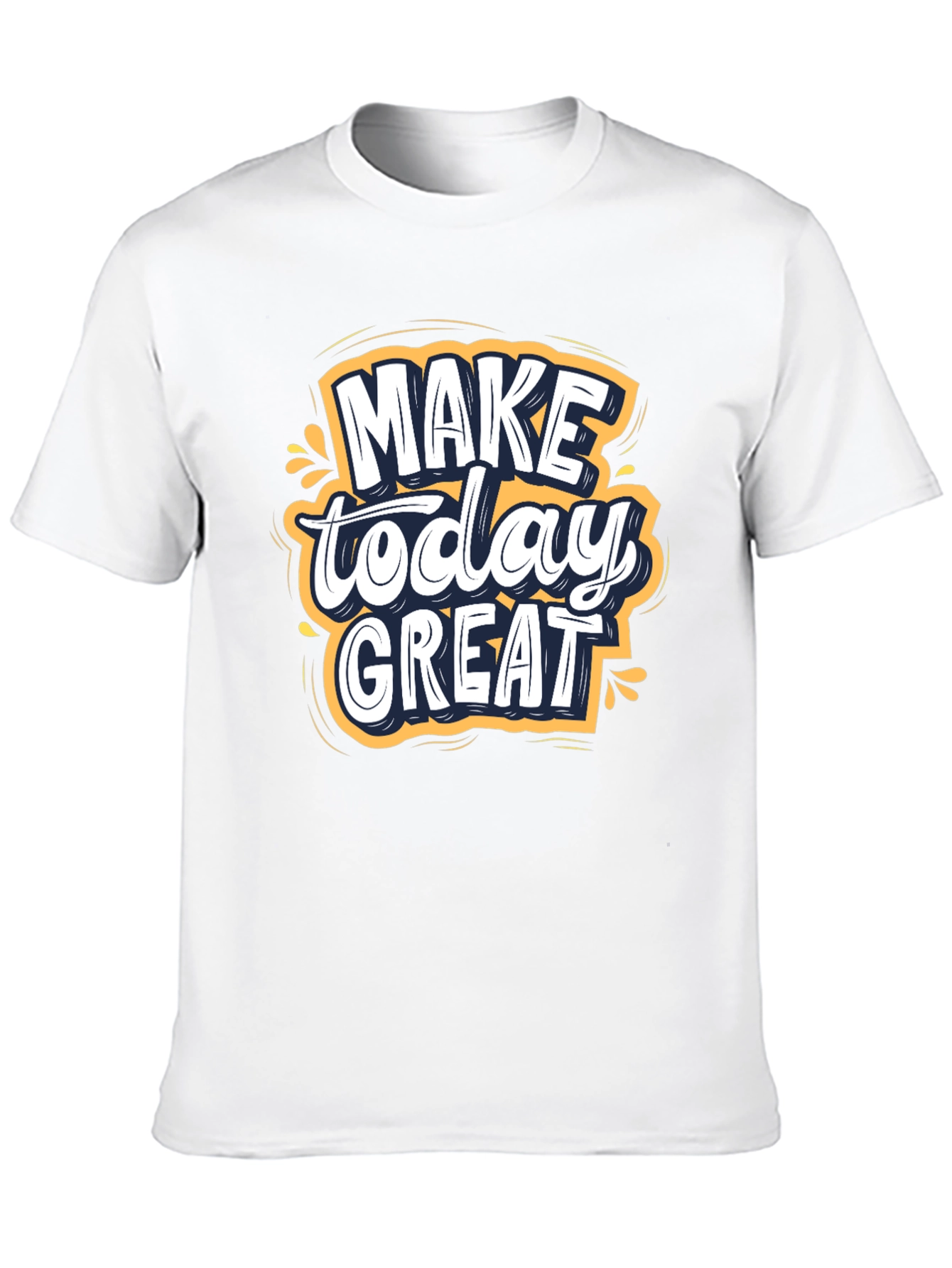Make Today Great T-Shirt | Inspiring Graphic Tee