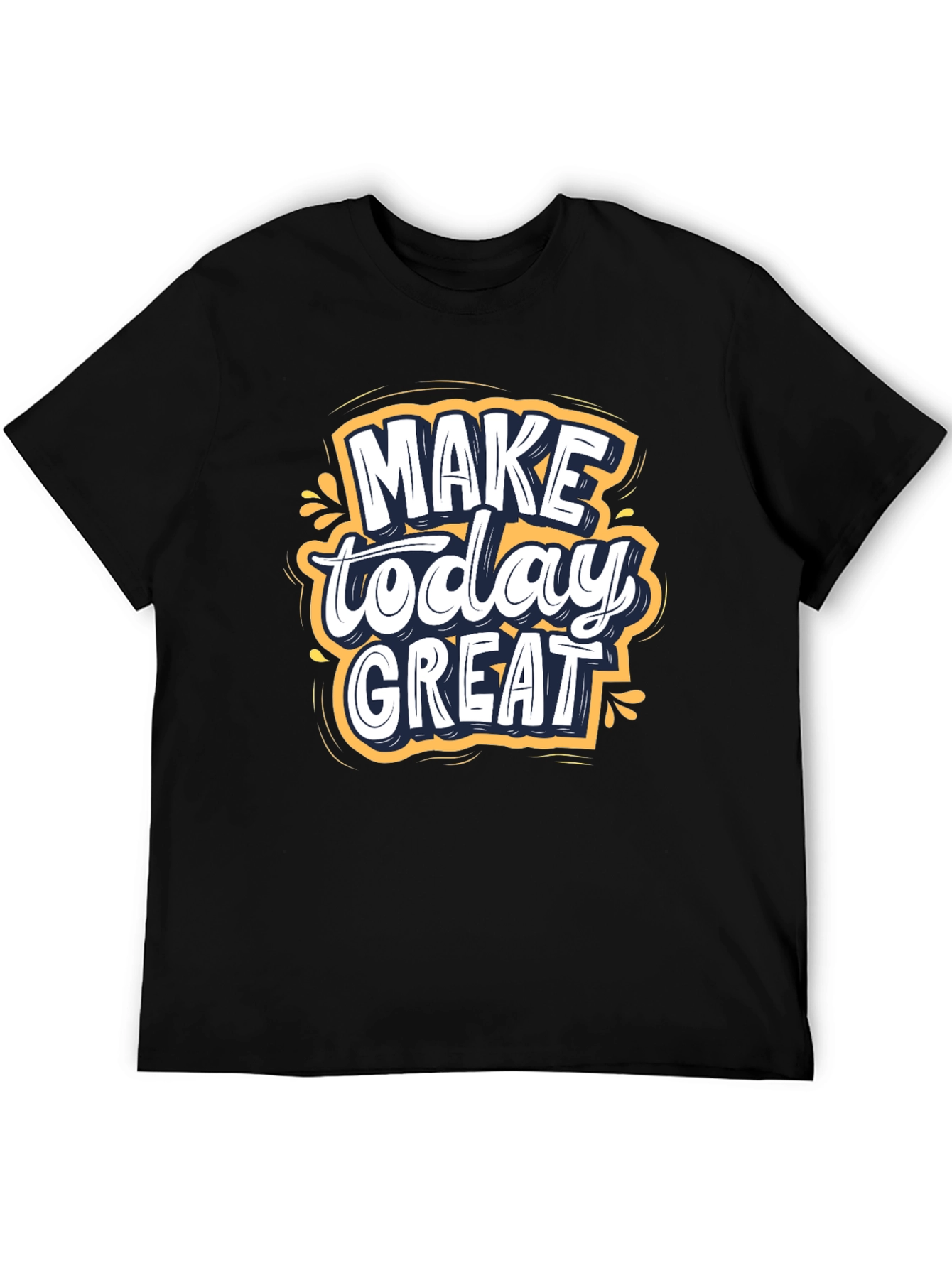 Make Today Great T-Shirt | Inspiring Graphic Tee