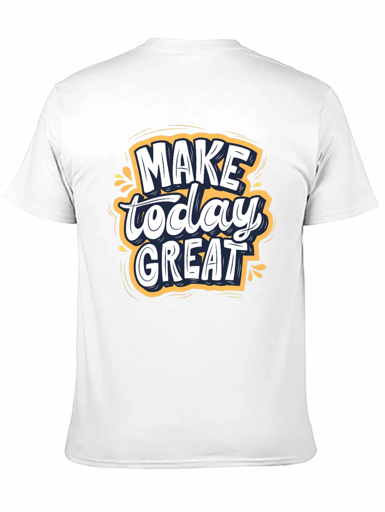Make Today Great T-Shirt | Inspiring Graphic Tee